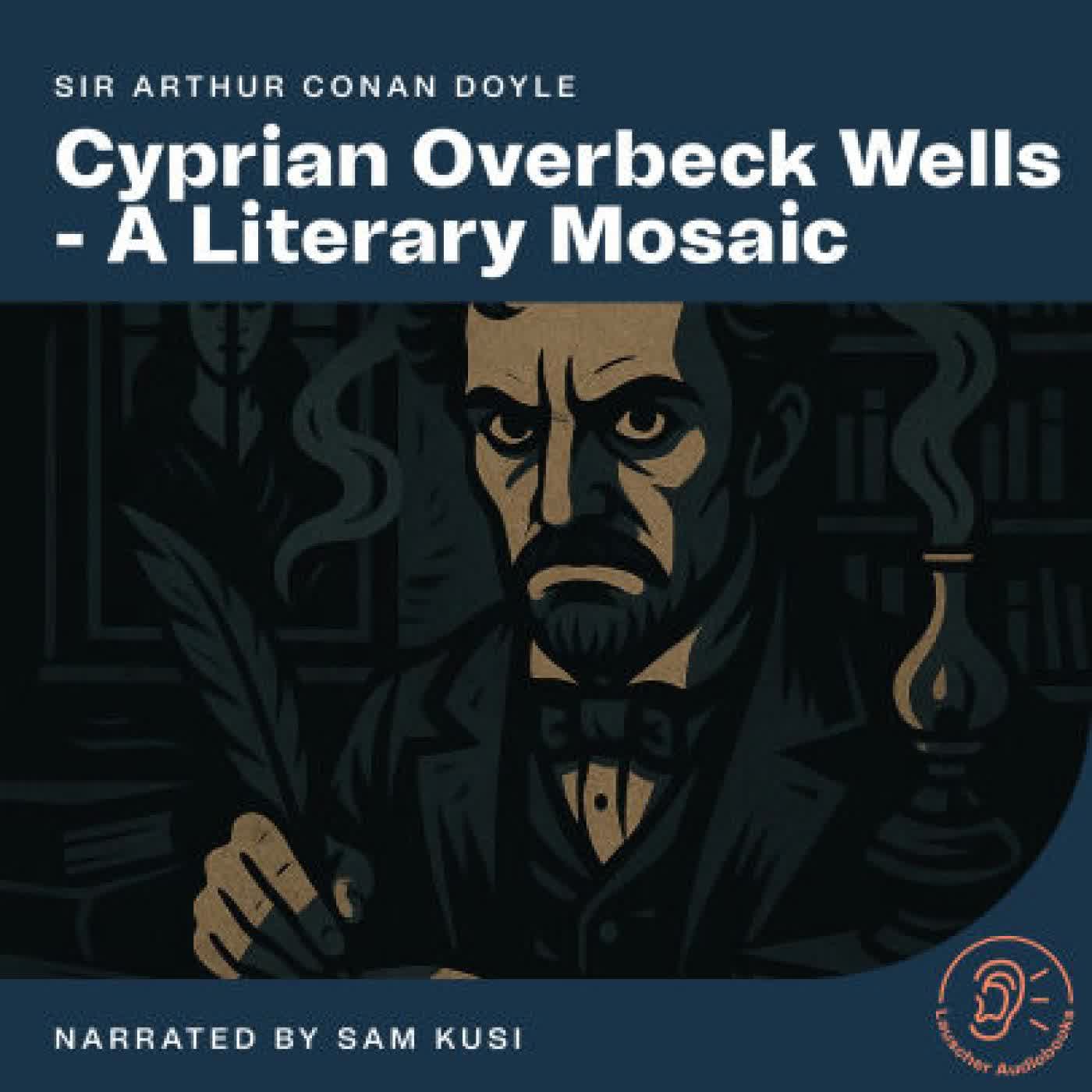 Cyprian Overbeck Wells - A Literary Mosaic by Arthur Conan Doyle, Sam Kusi on Iphone New Format
