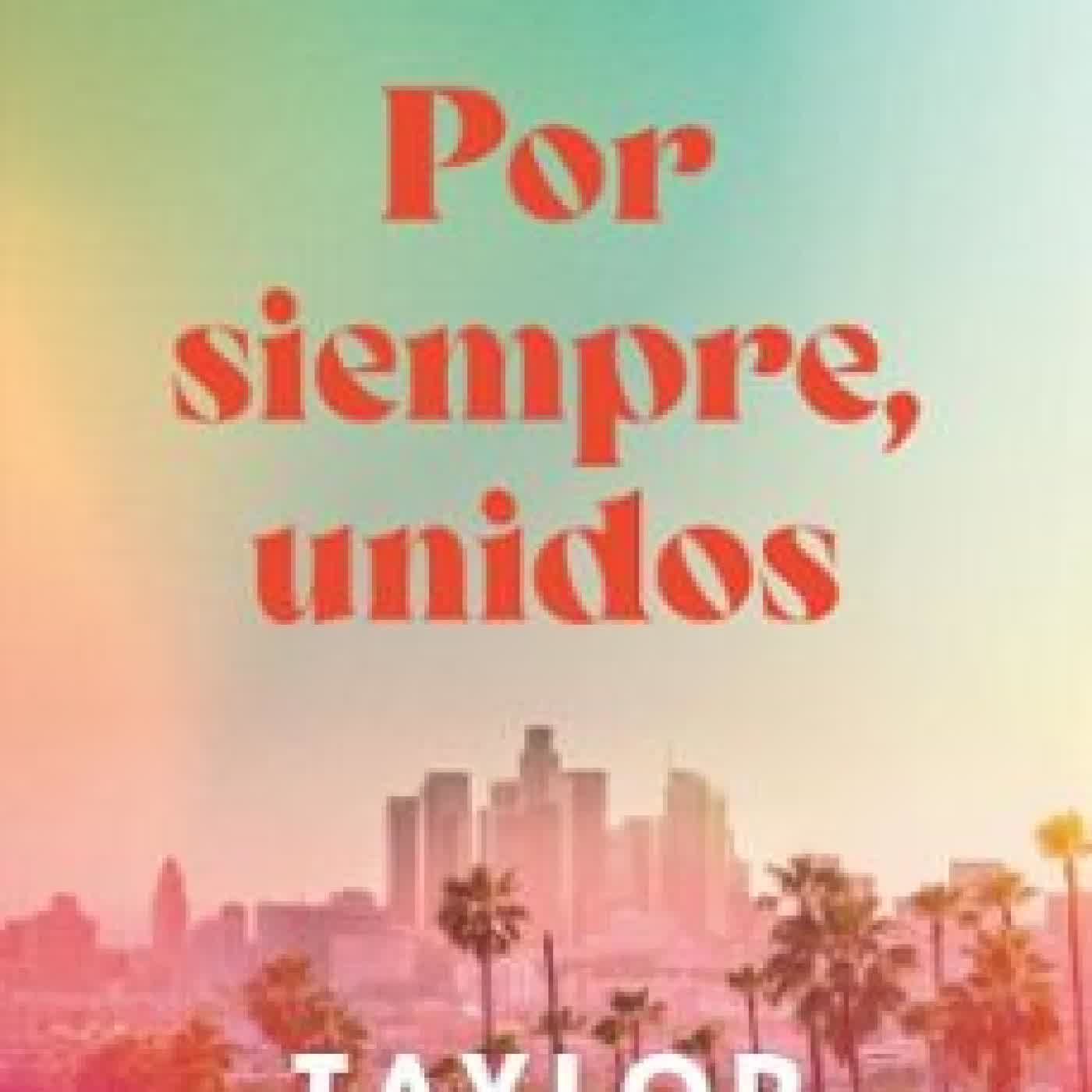 POR SIEMPRE, UNIDOS Taylor Jenkins Reid