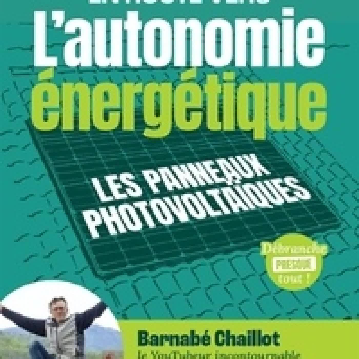 Lire en ligne : En route vers l'autonomie énergétique - Les panneaux photovoltaïques