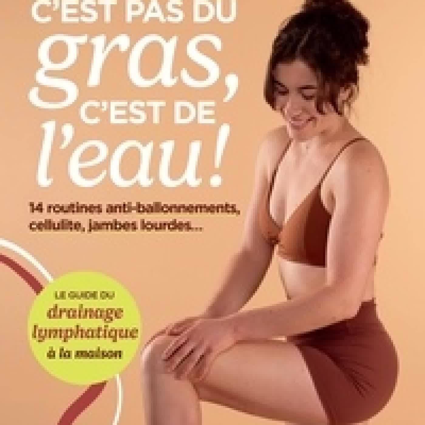 {téléchargement} C'est pas du gras, c'est de l'eau !. Le guide du drainage lymphatique à la maison
