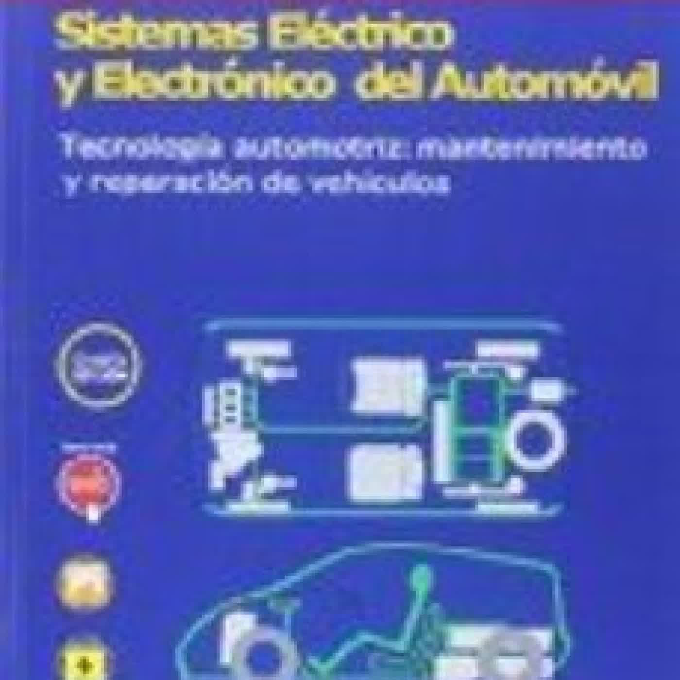 SISTEMAS ELECTRICO Y ELECTRONICO DEL AUTOMOVIL. TECNOLOGIA AUTOMOTRIZ: MANTENIMIENTO Y REPARACION DE VEHICULOS TOM DENTON