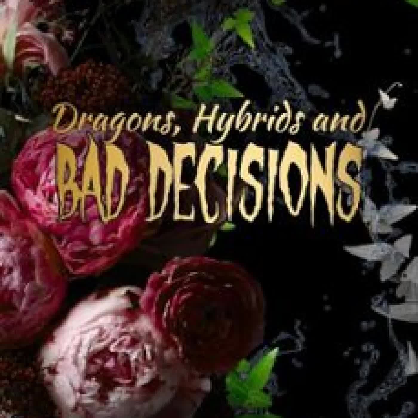 DRAGONS, HYBRIDS AND BAD DECISIONS EVERLEIGH MILES