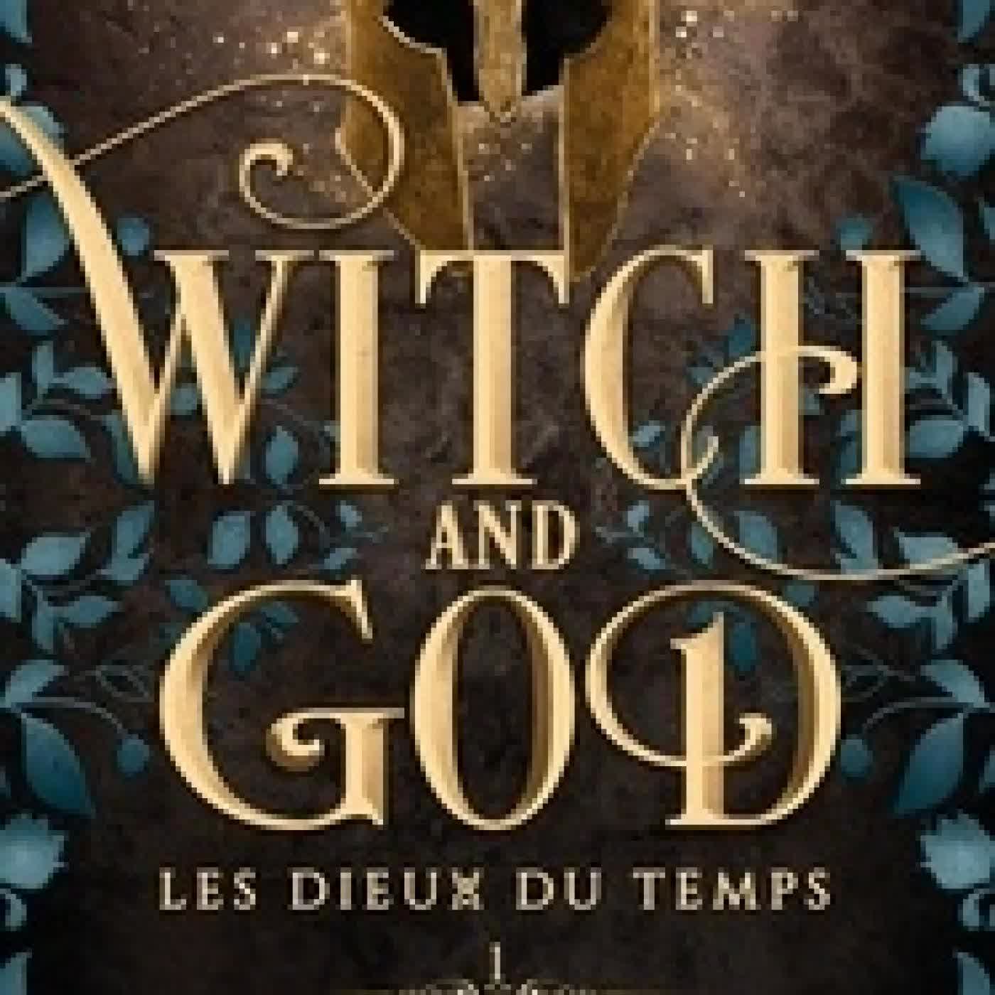 Télécharger Pdf Witch and God - Les Dieux du temps Tome 1