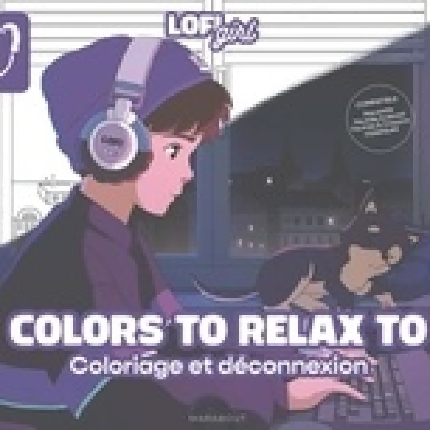 Lire en ligne : Colors to relax to. Coloriage et déconnexion
