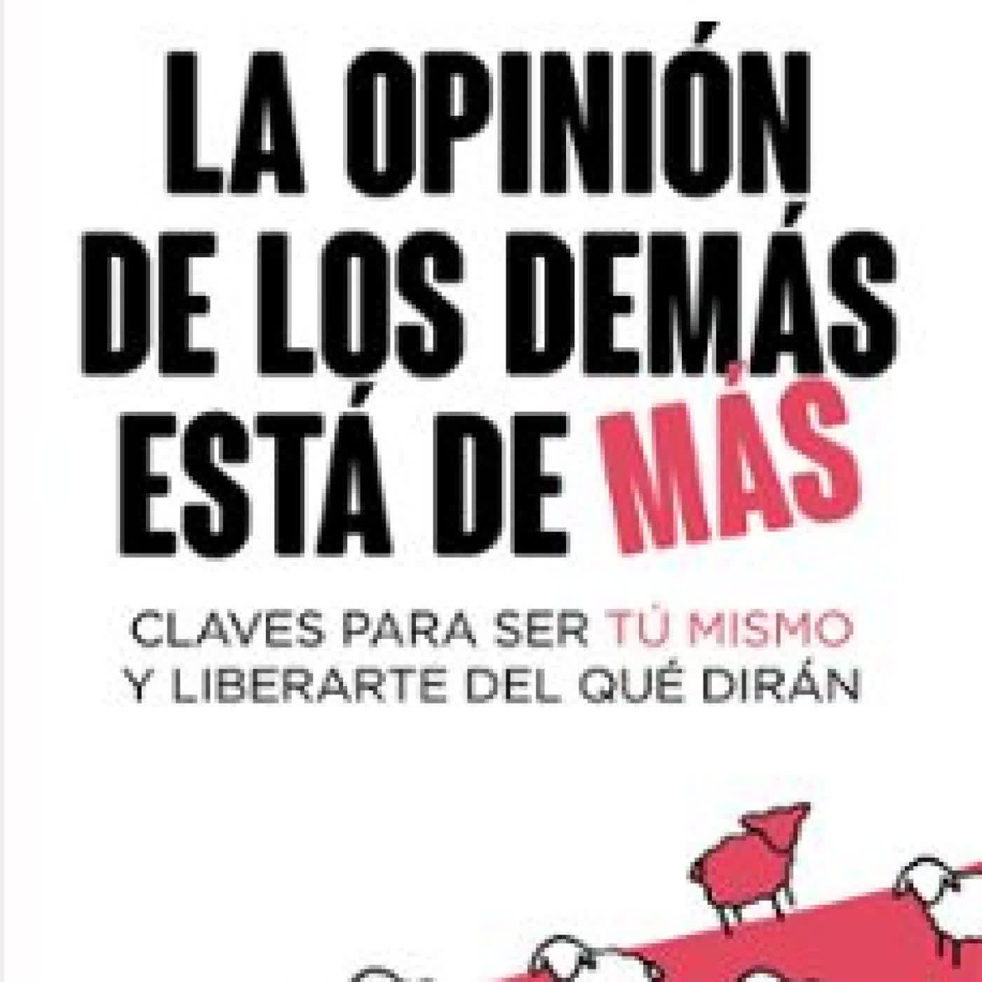 LA OPINIÓN DE LOS DEMÁS ESTÁ DE MÁS MARÍA DE MONDO