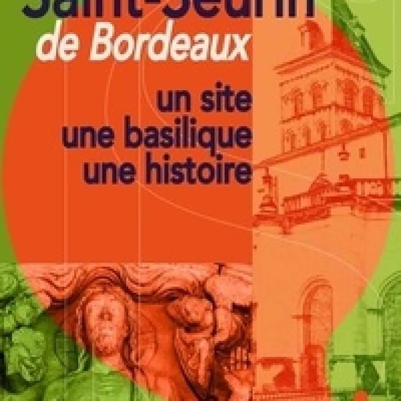 Lire en ligne : Saint-Seurin de Bordeaux - Un site, une basilique, une histoire
