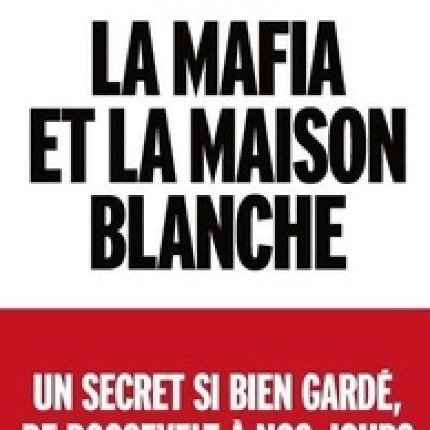Télécharger Pdf La mafia et la Maison Blanche - Un secret si bien gardé de Roosevelt à nos jours
