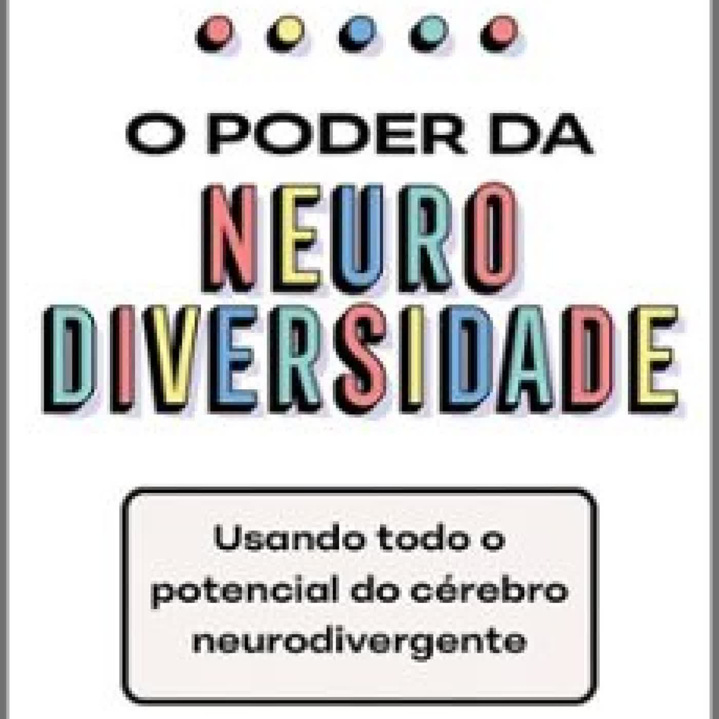 O PODER DA NEURODIVERSIDADE: USANDO TODO O POTENCIAL DO CÉREBRO NEURODIVERGENTE Thomas Armstrong