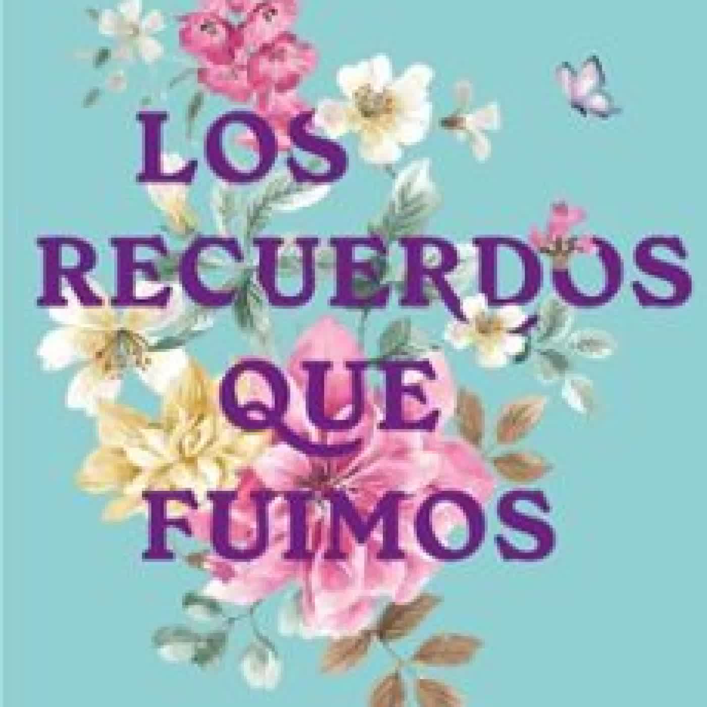 LOS RECUERDOS QUE FUIMOS Elena Montagud