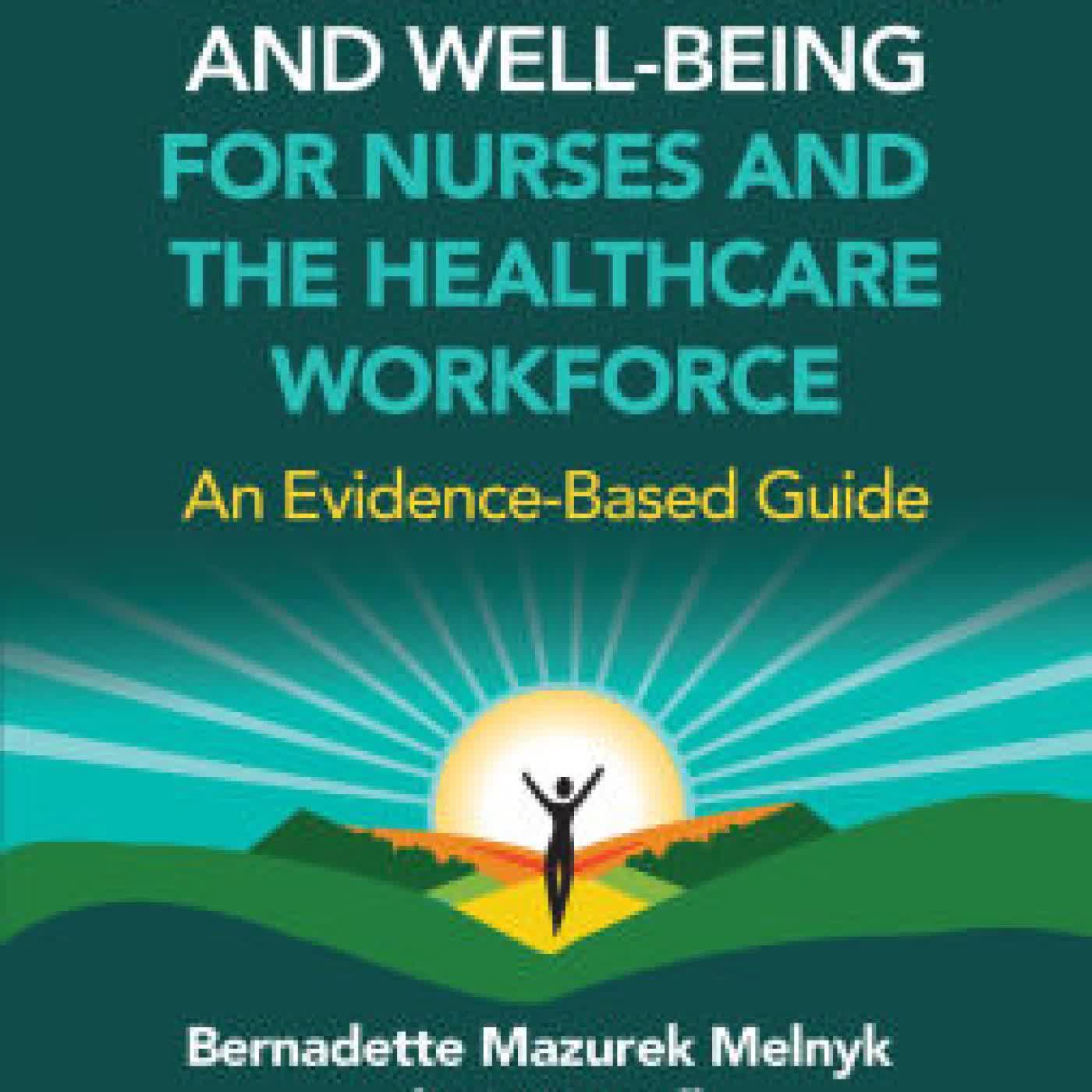 12 Keys to Health, Happiness, and Well-Being for Nurses and the Healthcare Workforce: An Evidence-Based Guide by BERNADETTE J. MELNYK, Alice M. Teall, Kate S. Gawlik on Iphone New Format