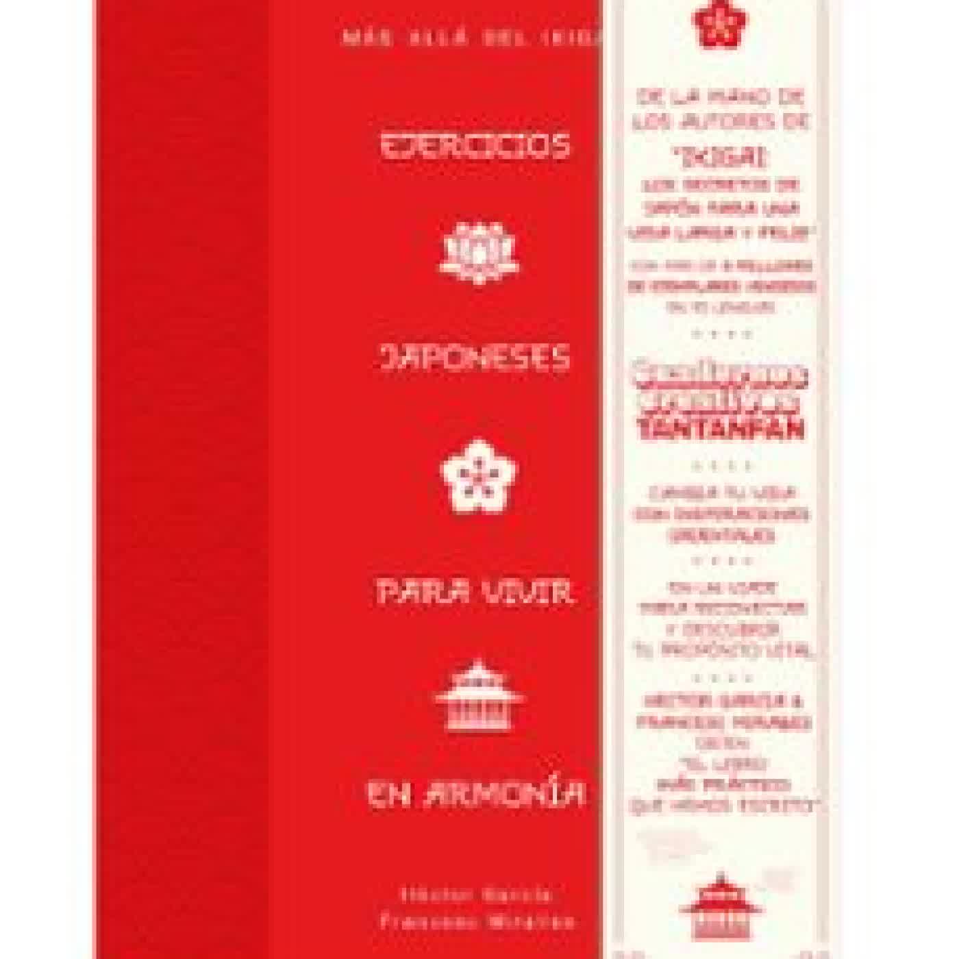 EJERCICIOS JAPONESES PARA VIVIR EN ARMONÍA. MÁS ALLÁ DEL IKIGAI Francesc Miralles