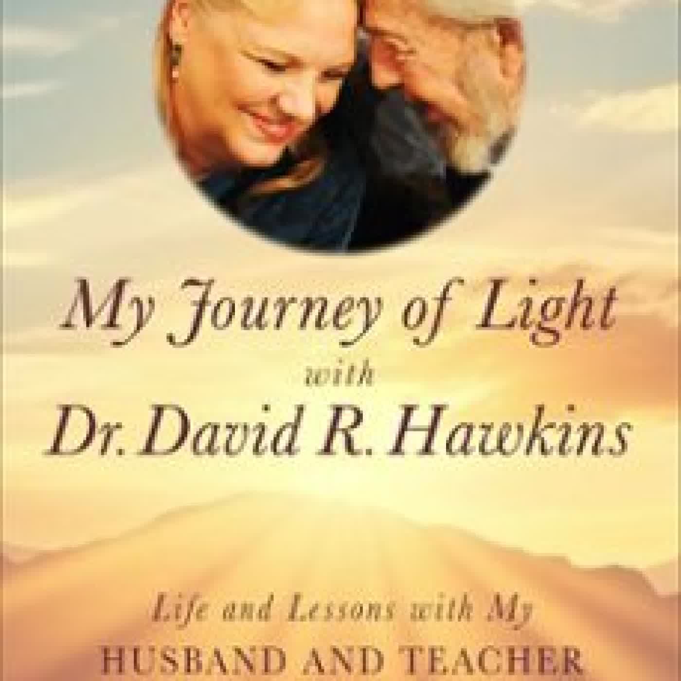 MY JOURNEY OF LIGHT WITH DR. DAVID R. HAWKINS SUSAN HAWKINS