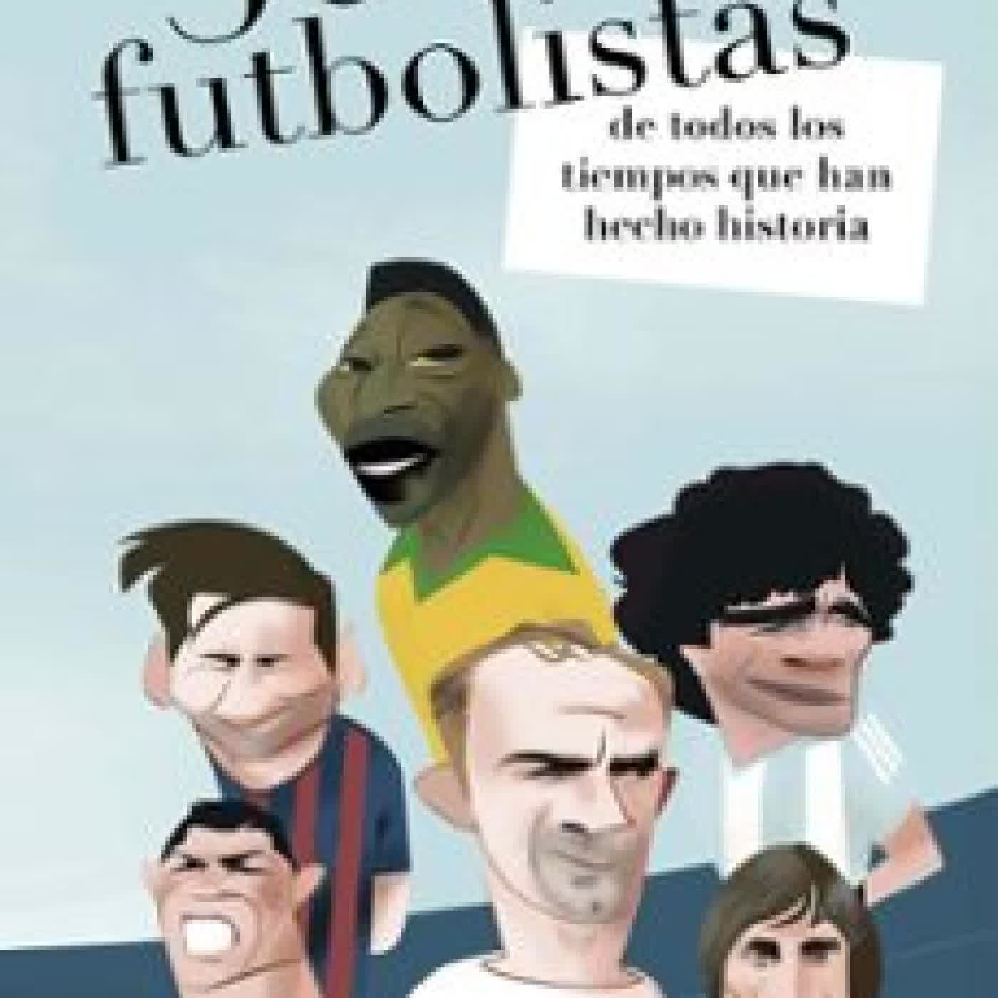 366 FUTBOLISTAS DE TODOS LOS TIEMPOS QUE HAN HECHO HISTORIA Alfredo Relaño