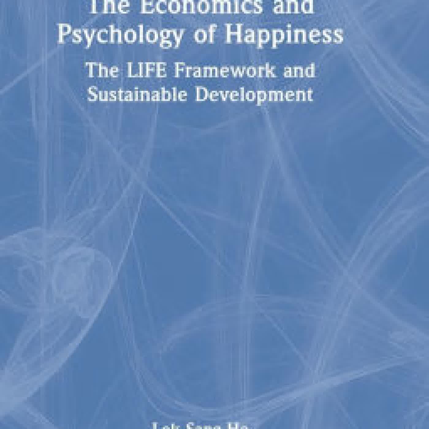 The Economics and Psychology of Happiness: The LIFE Framework and Sustainable Development by Lok Sang Ho on Iphone New Format