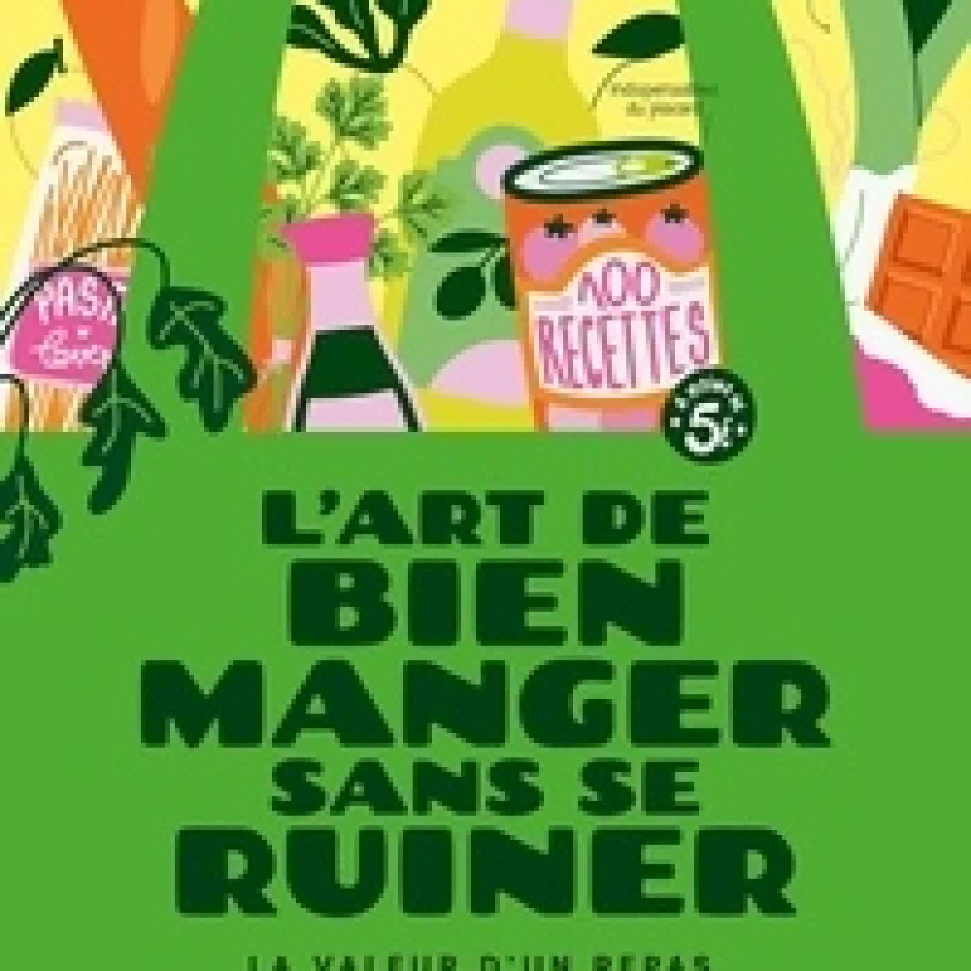 Télécharger Pdf L'art de bien manger sans se ruiner. La valeur d'un repas ne se mesure pas à son coût