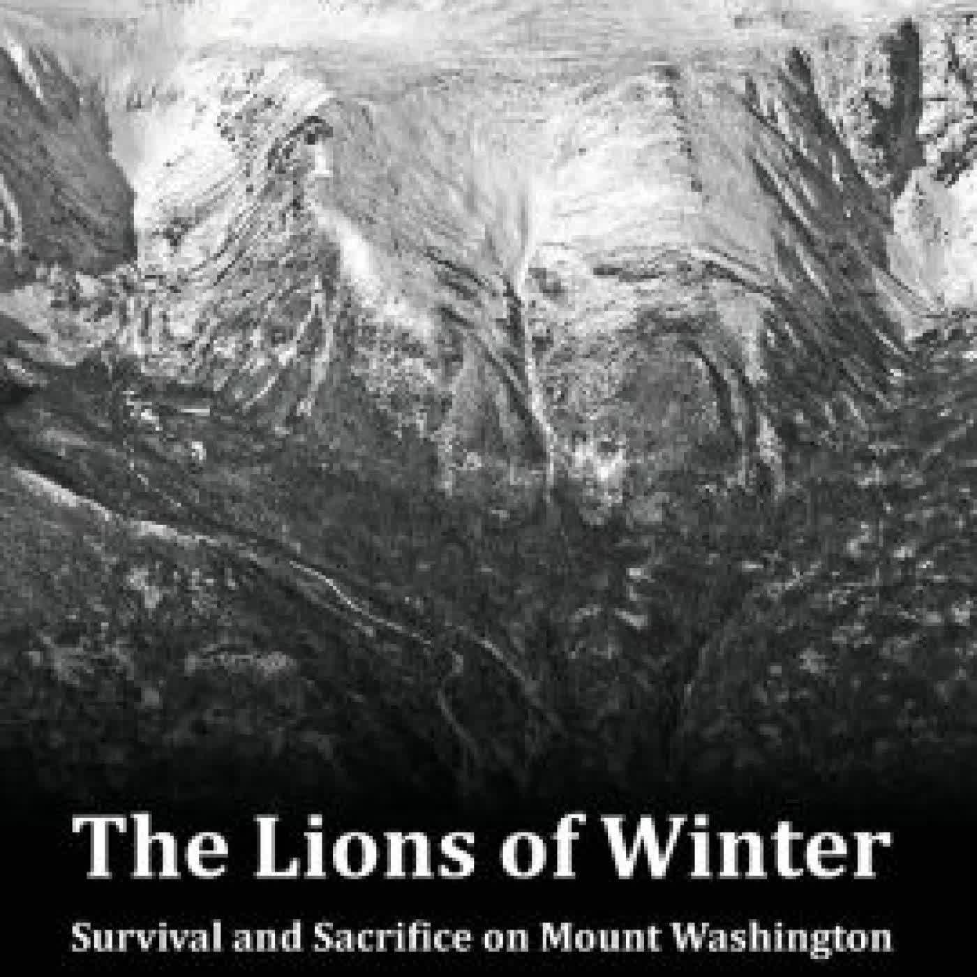 The Lions of Winter, Survival and Sacrifice on Mount Washington by Ty Gagne, T B R Walsh on Iphone New Format