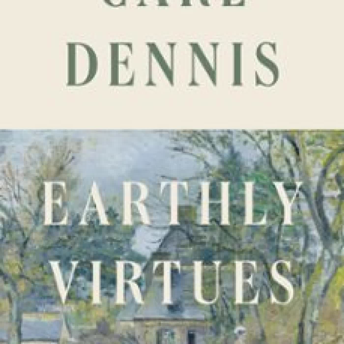 EARTHLY VIRTUES CARL DENNIS