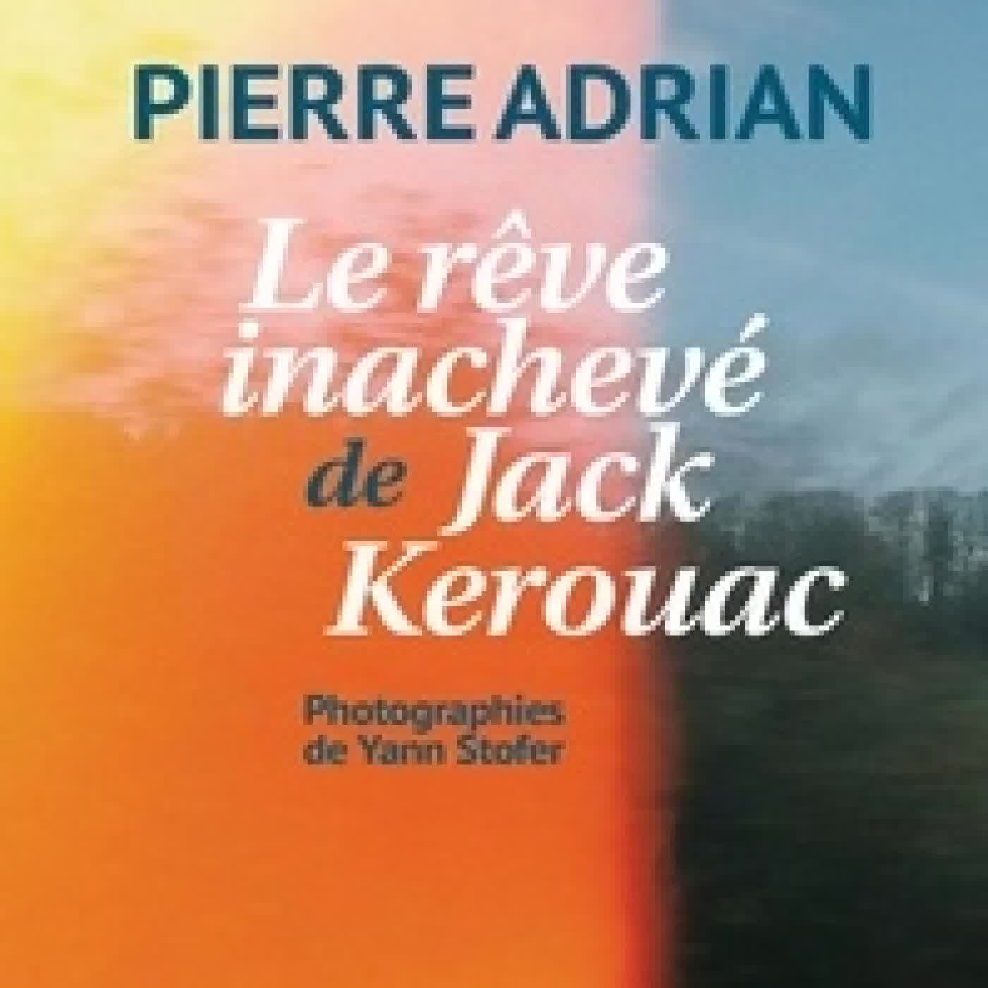 Télécharger Pdf Le rêve inachevé de Jack Kerouac