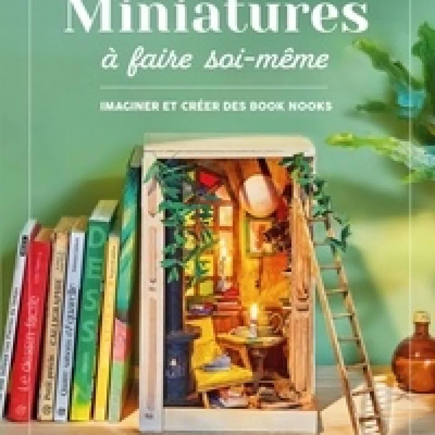 Télécharger Pdf Miniatures à faire soi-même. Imaginer et créer ses book nooks et vitrines
