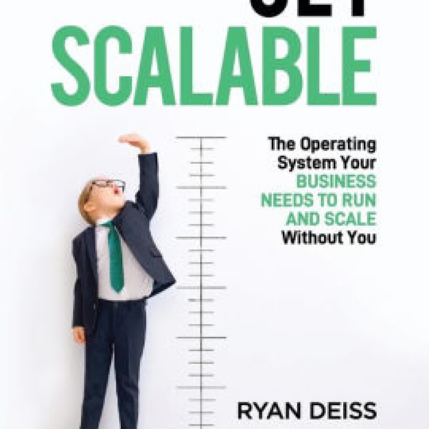 Get Scalable: The Operating System Your Business Needs To Run and Scale Without You by Ryan Deiss on Iphone New Format