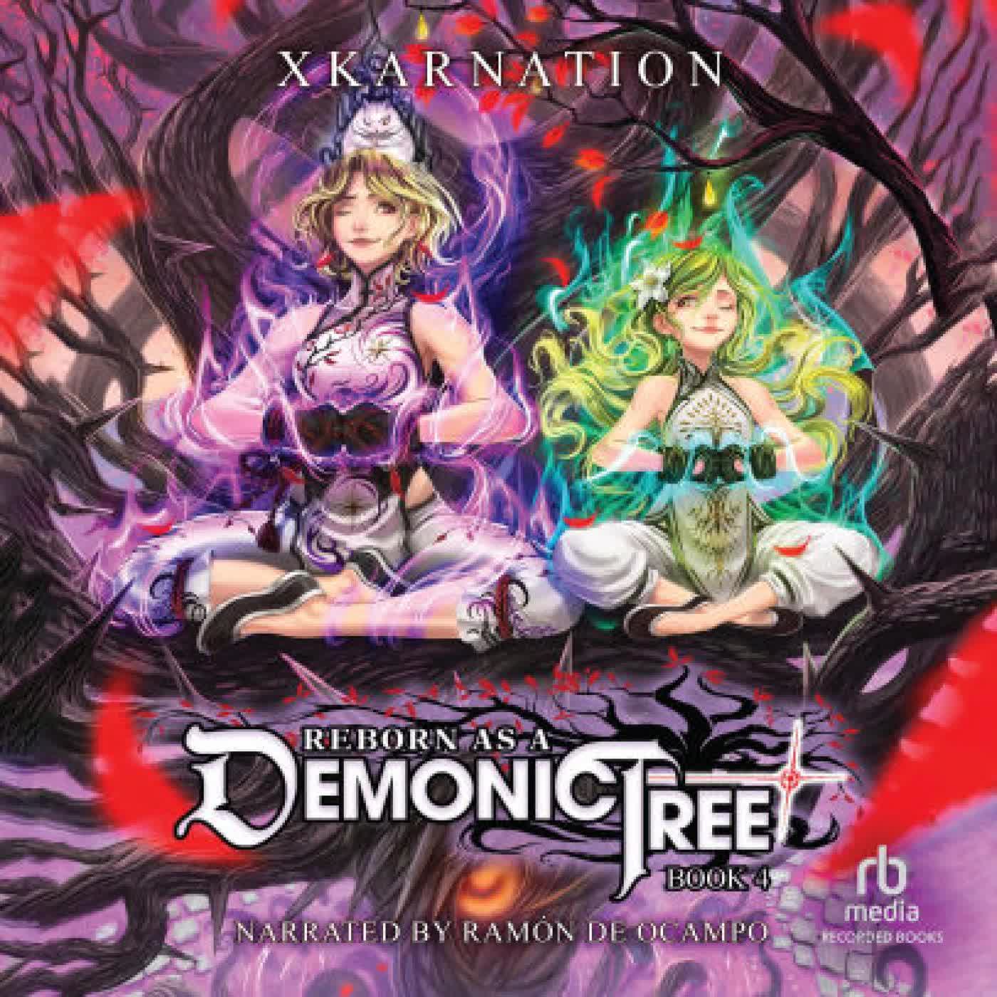 Read online: Reborn as a Demonic Tree 4: An Isekai LitRPG Adventure by XKarnation, Ramón de Ocampo