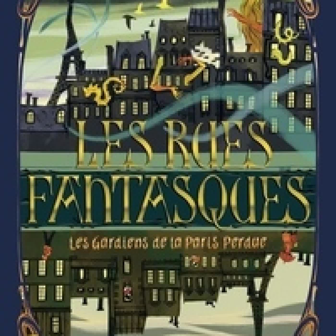 Lire en ligne : Les rues fantasques Tome 1Les gardiens de la Paris perdue