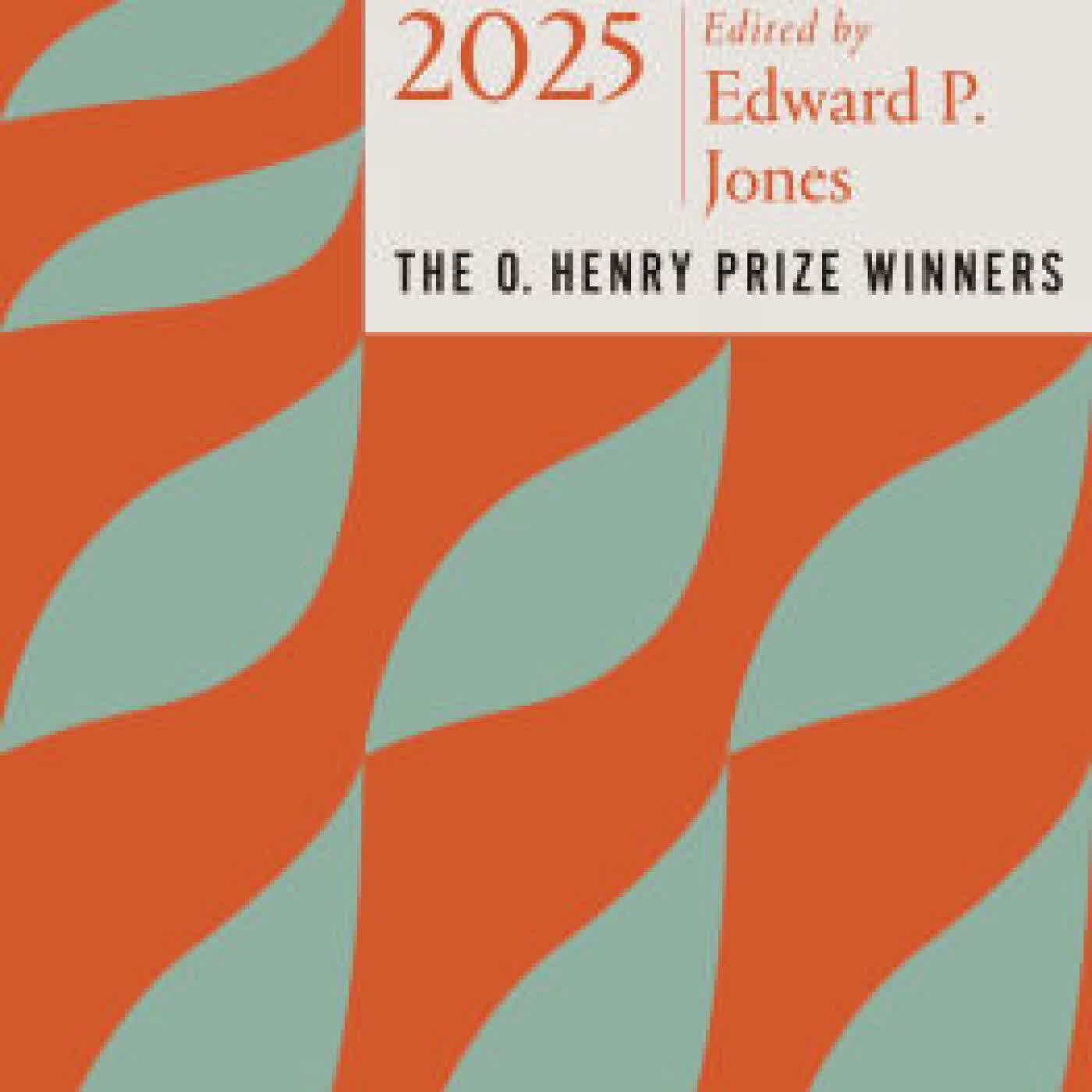 Read online: The Best Short Stories 2025: The O. Henry Prize Winners by Edward P. Jones, Jenny Minton Quigley