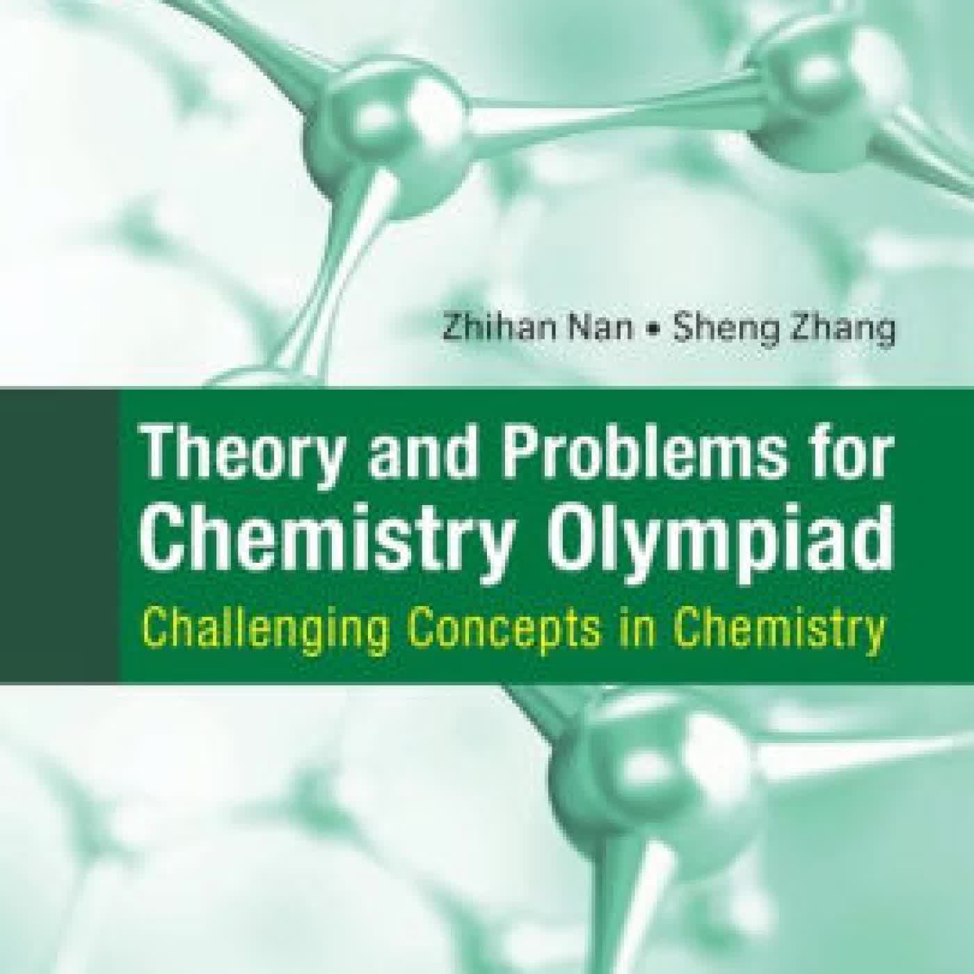 Theory And Problems For Chemistry Olympiad: Challenging Concepts In Chemistry by Zhihan Nan, Sheng Zhang on Iphone New Format