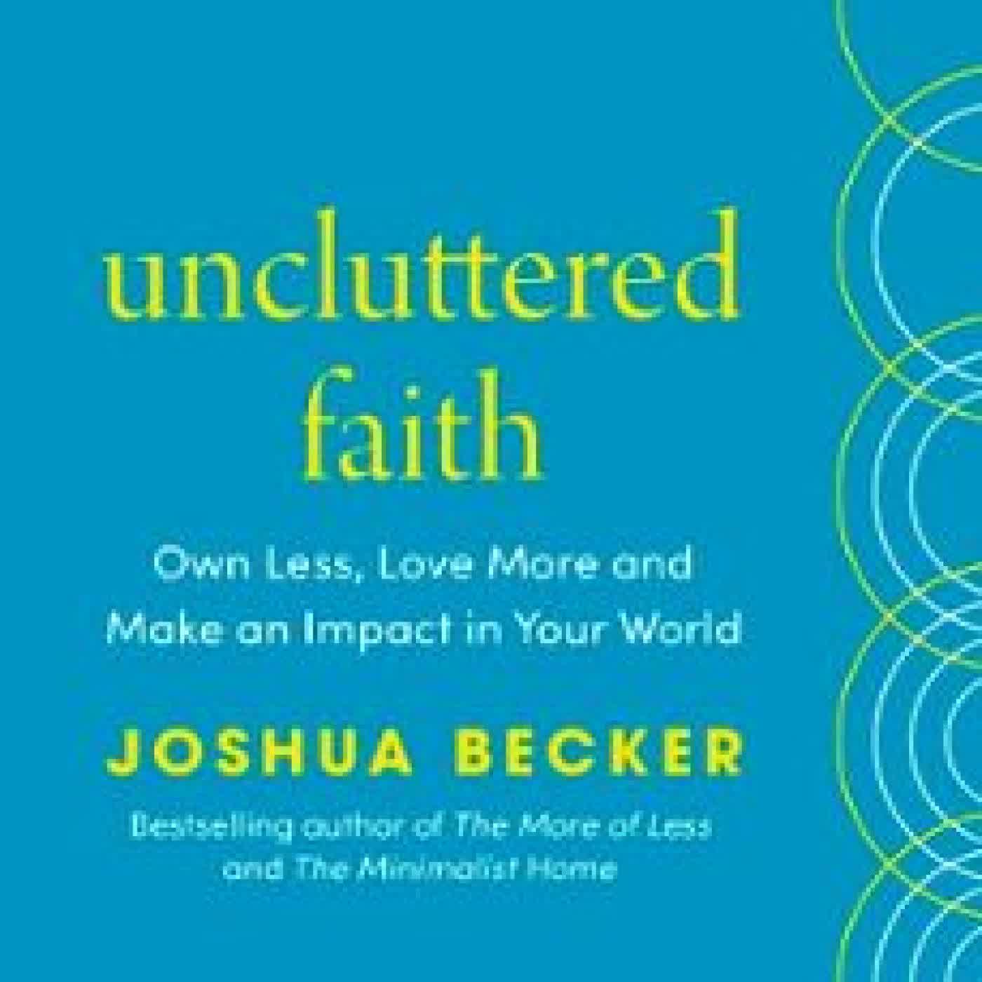 UNCLUTTERED FAITH JOSHUA BECKER