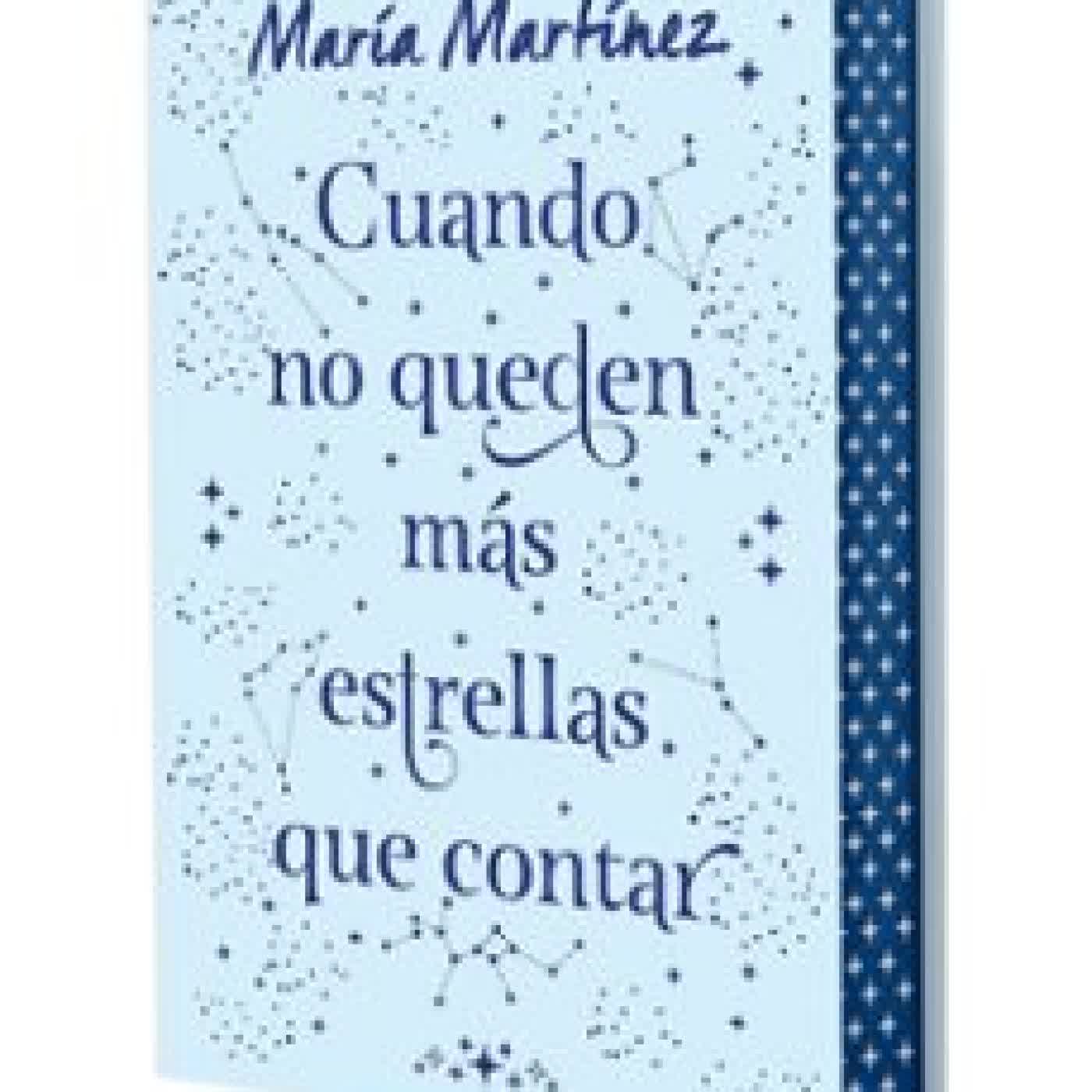CUANDO NO QUEDEN MÁS ESTRELLAS QUE CONTAR. EDICIÓN ESPECIAL MARIA MARTINEZ.