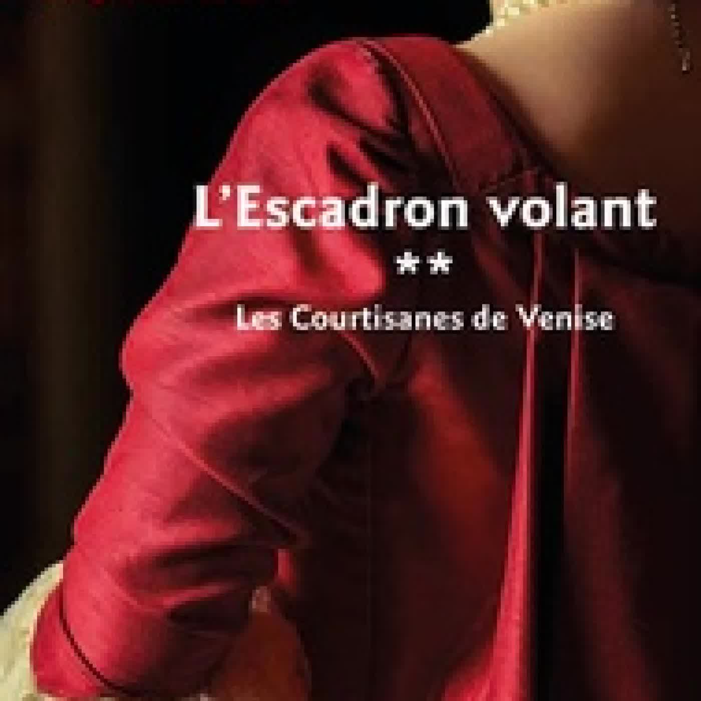 Lire en ligne : L'Escadron volant Tome 2Les courtisanes de Venise - Edition en gros caractères