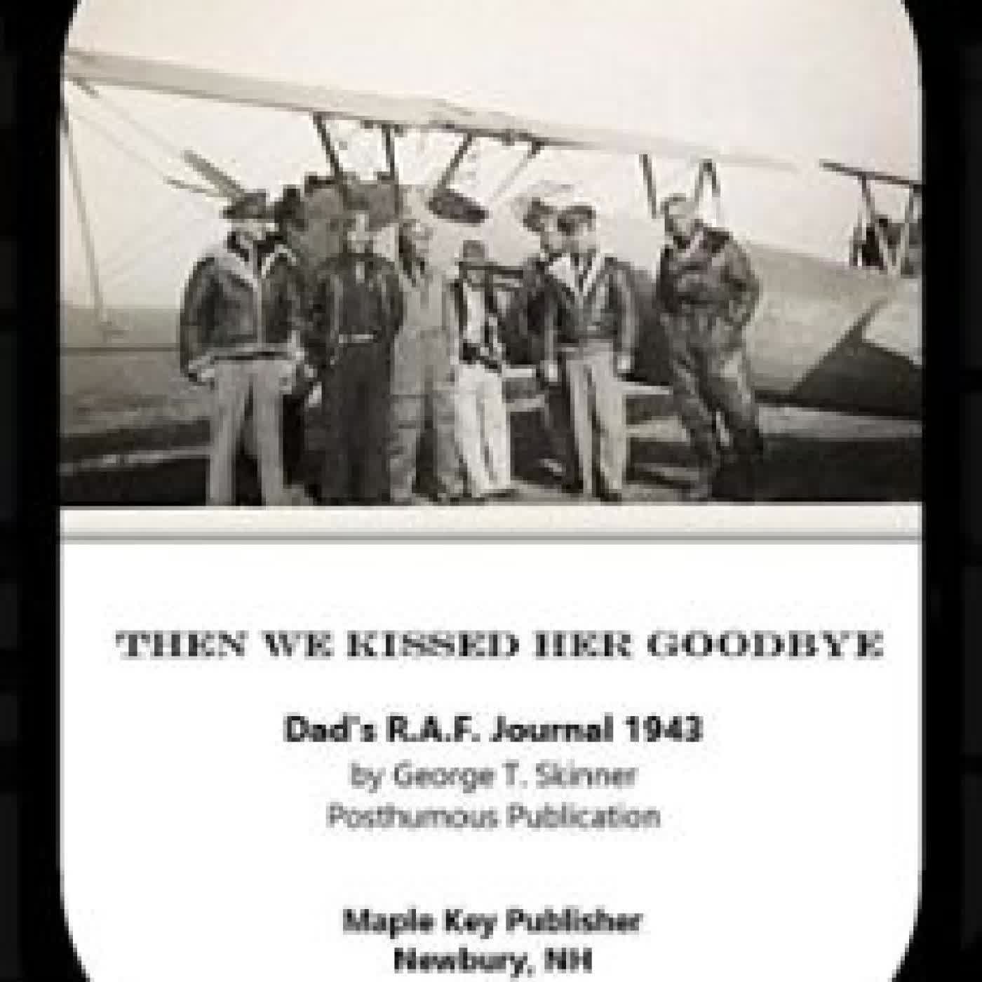 THEN WE KISSED HER GOODBYE DEBORAH J. SKINNER, GEORGE TOLMIE SKINNER