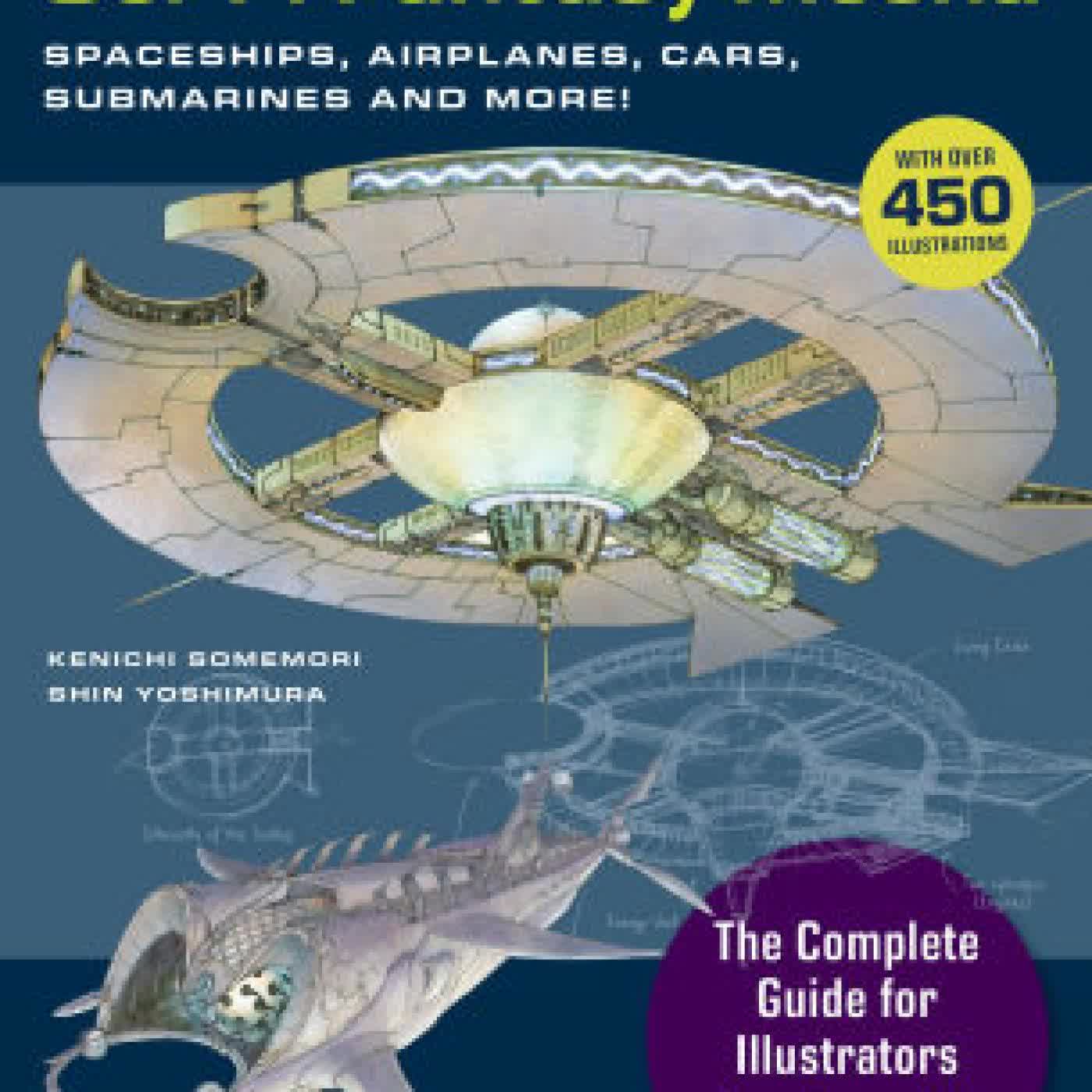 How to Draw Sci-Fi Fantasy Mecha: Mecha Spaceships, Airplanes, Cars, Submarines and More! by Kenichi Somemori, Shin Yoshimura on Iphone New Format