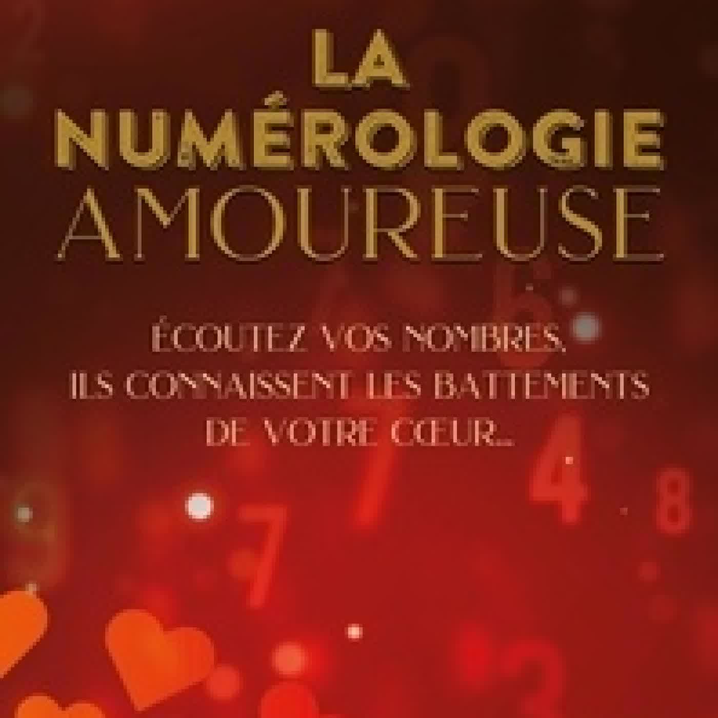 Télécharger Pdf La numérologie amoureuse - Ecoutez vos nombres, ils connaissent les battements de votre coeur...