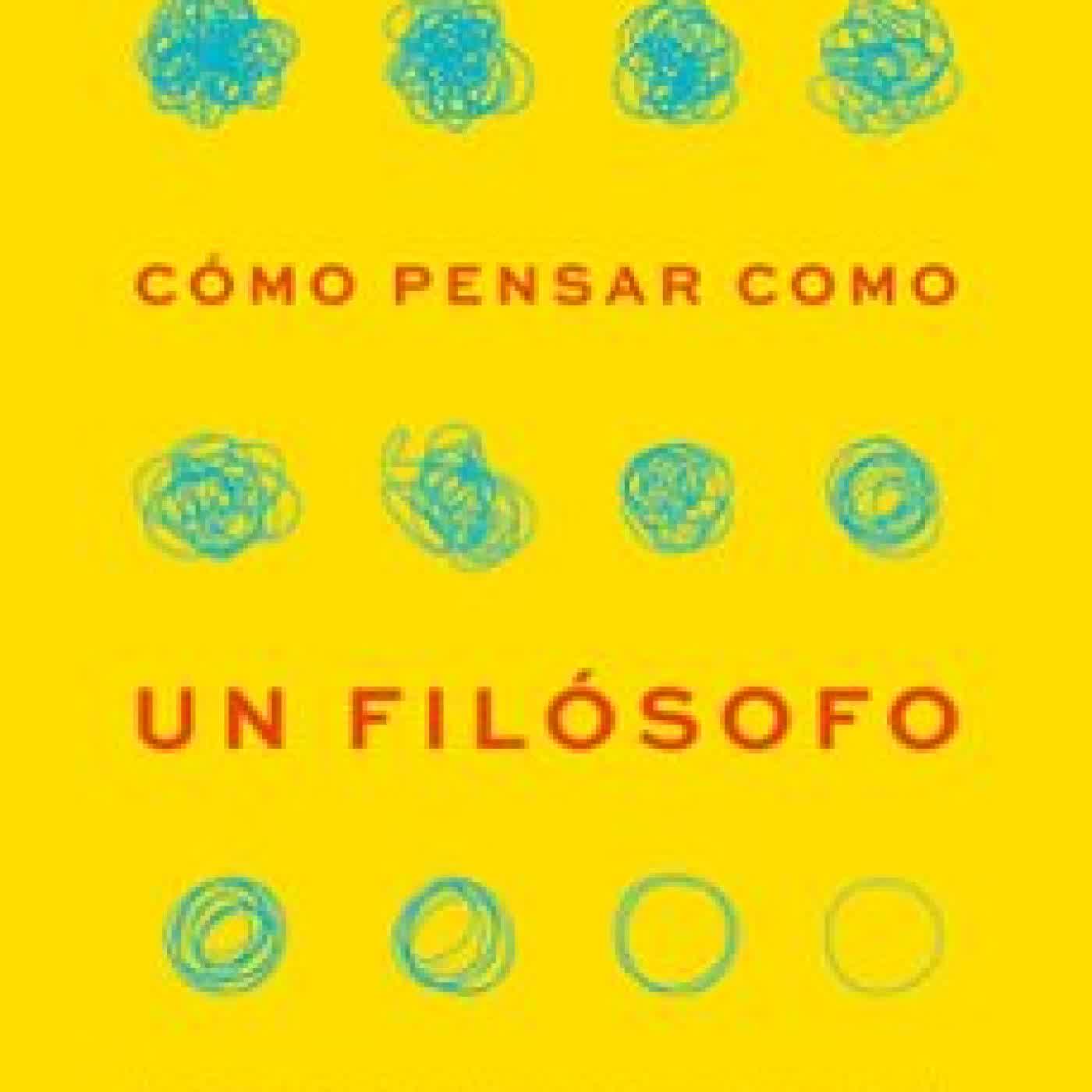 CÓMO PENSAR COMO UN FILÓSOFO Julian Baggini