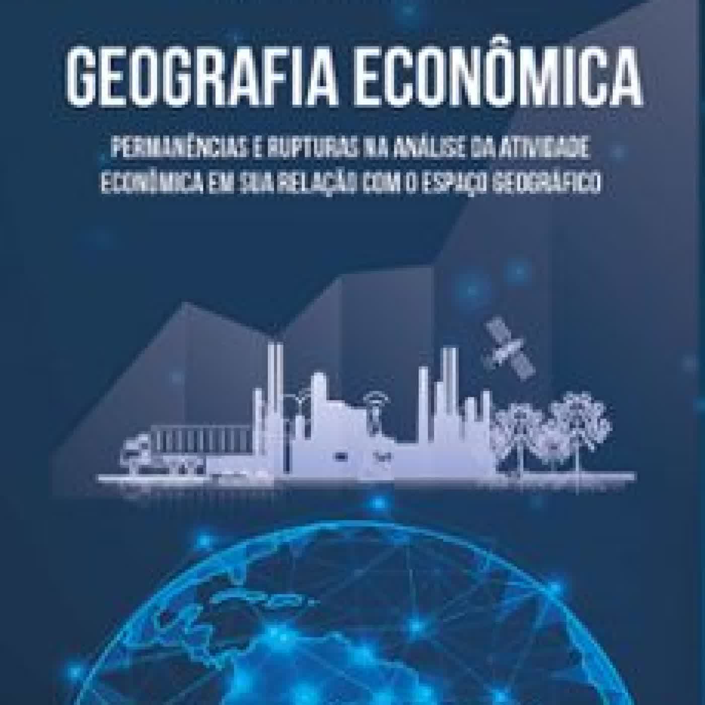 GEOGRAFIA ECONÔMICA: PERMANÊNCIAS E RUPTURAS NA ANÁLISE DA ATIVIDADE ECONÔMICA EM SUA RELAÇÃO COM O ESPAÇO GEOGRÁFICO (edición en portugués) ELI FERNANDO TAVANO TOLEDO