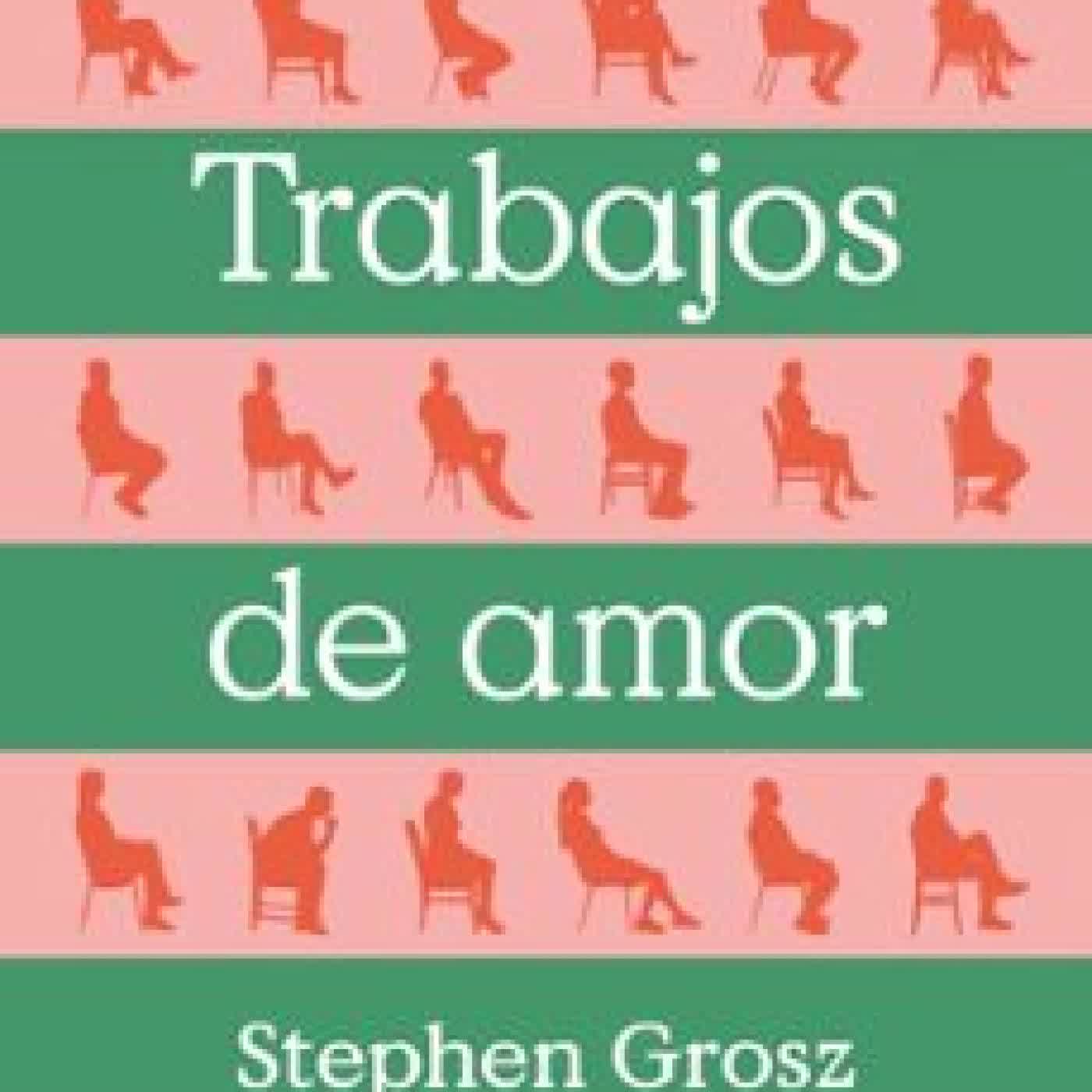 TRABAJOS DE AMOR Stephen Grosz