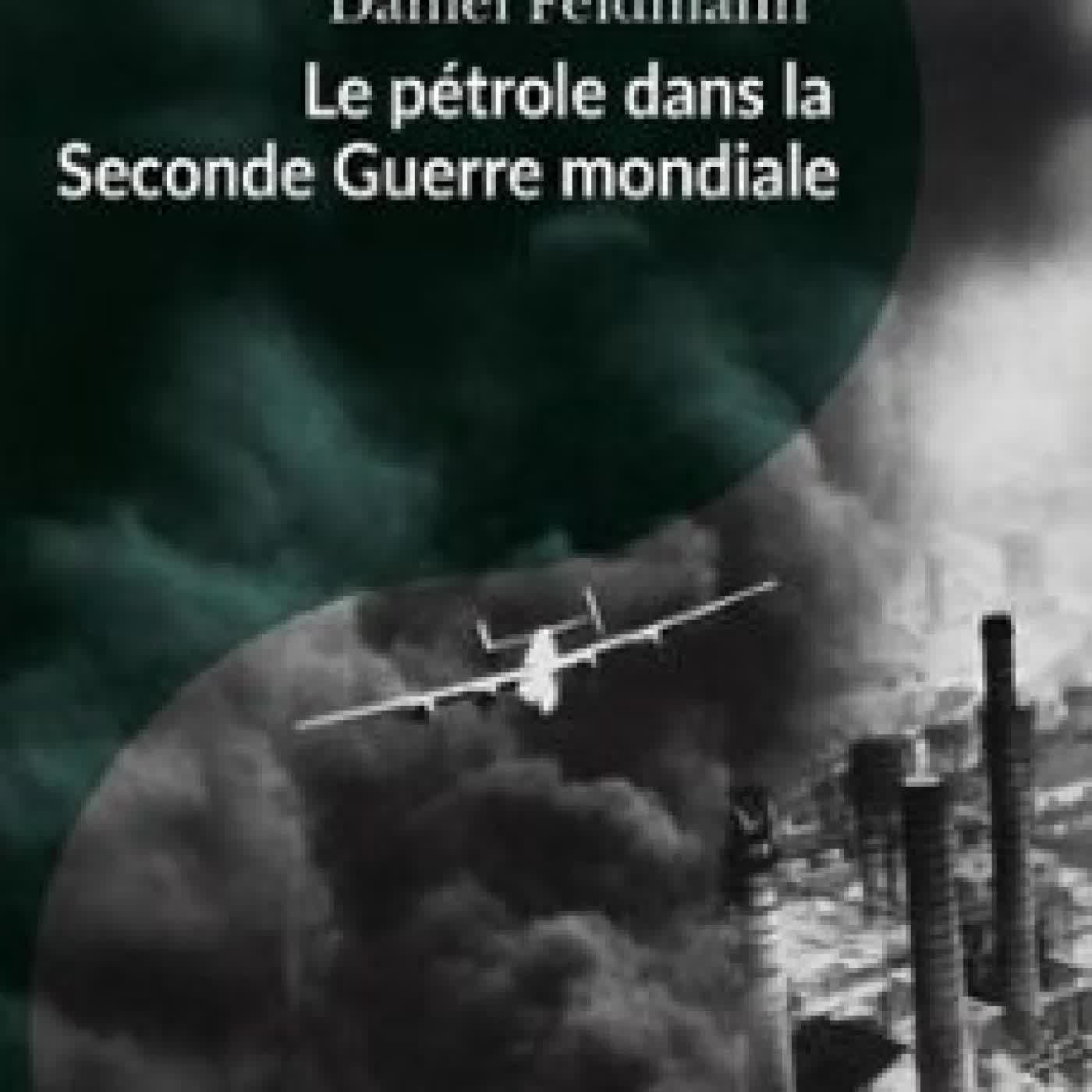 LE PÉTROLE DANS LA SECONDE GUERRE MONDIALE DANIEL FELDMAN