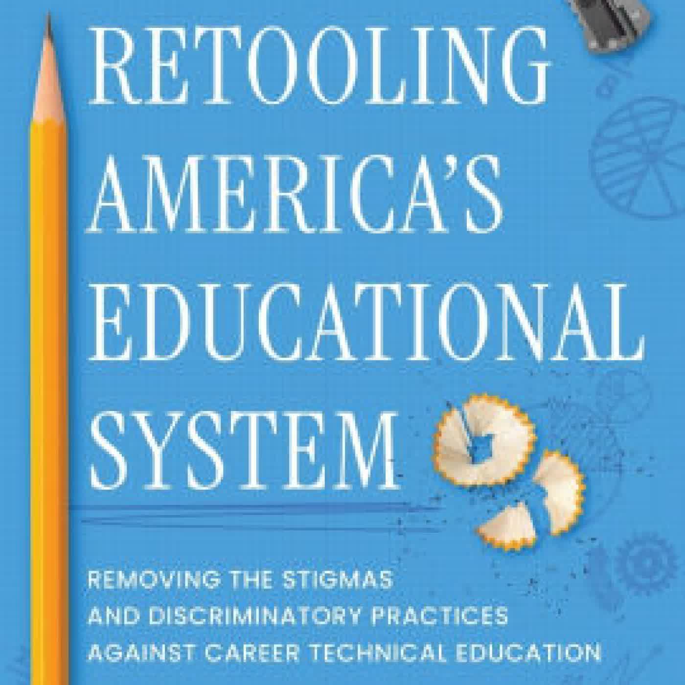 Read online: Retooling America's Educational System: Removing the Stigmas and Discriminatory Practices Against Career Technical Education by Gordon L Love