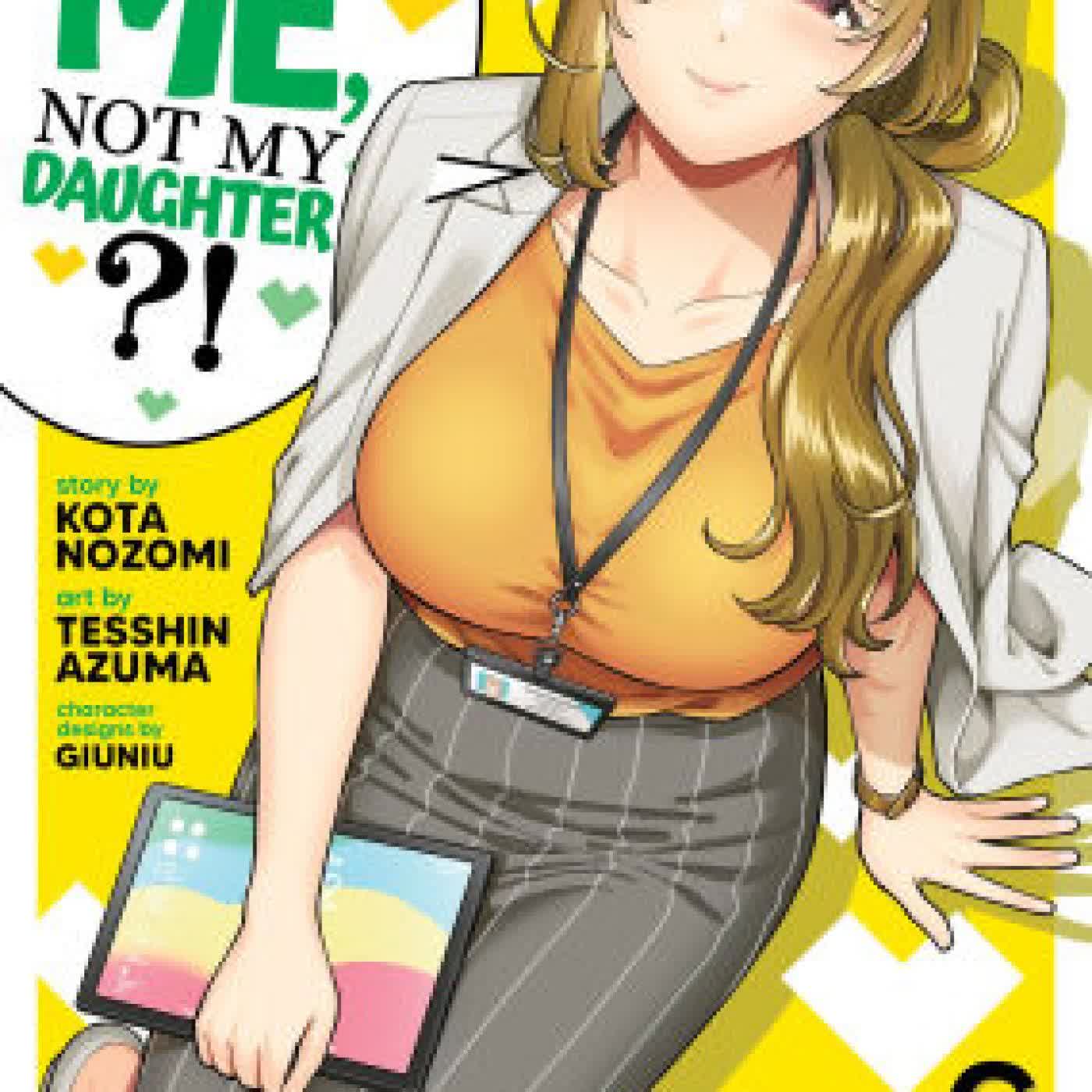 You Like Me, Not My Daughter?! (Manga) Vol. 6 by Kota Nozomi, Tesshin Azuma, Giuniu on Iphone New Format
