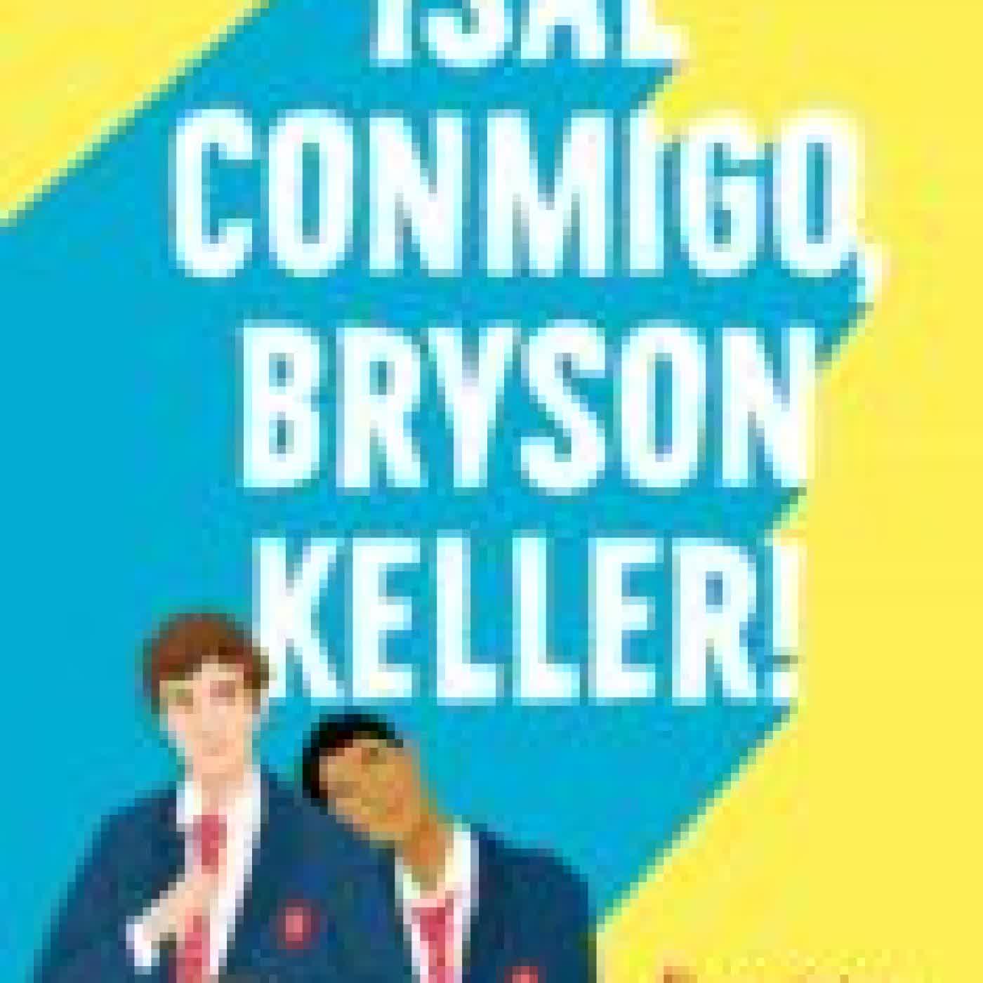 ¡SAL CONMIGO, BRYSON KELLER! KEVIN VAN WHYE