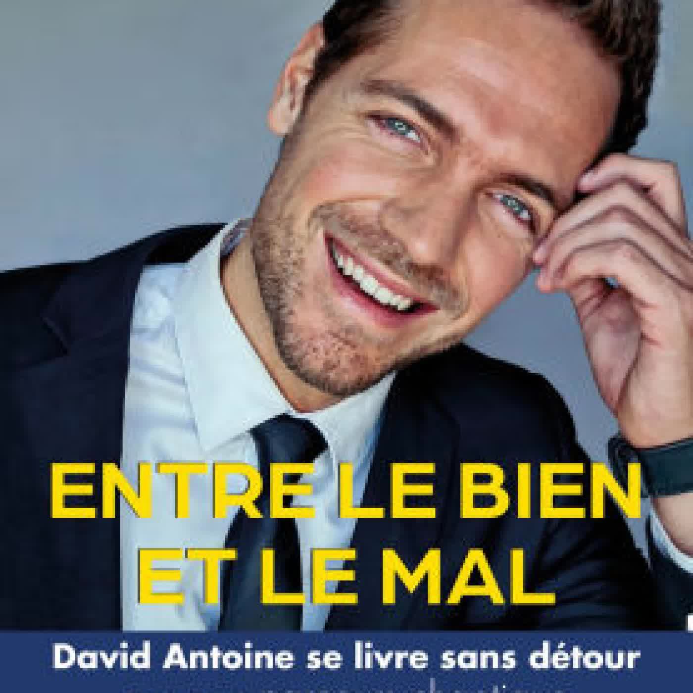 Read online: Entre le bien et le mal - David Antoine se livre sans détour sur son parcours chaotique et sa renaissance par la foi by David Antoine