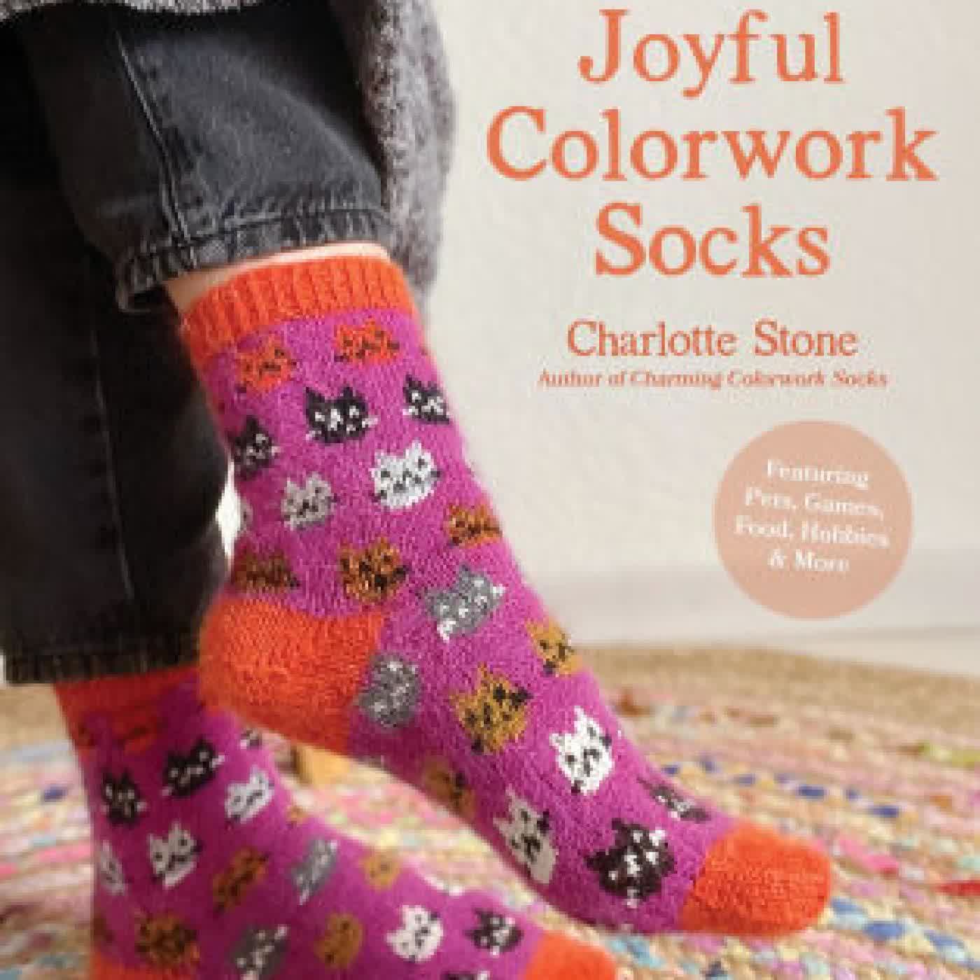 Joyful Colorwork Socks: 25 New Knitting Patterns for Fun & Whimsical Footwear Featuring Pets, Games, Food, Hobbies & More by Charlotte Stone on Iphone New Format