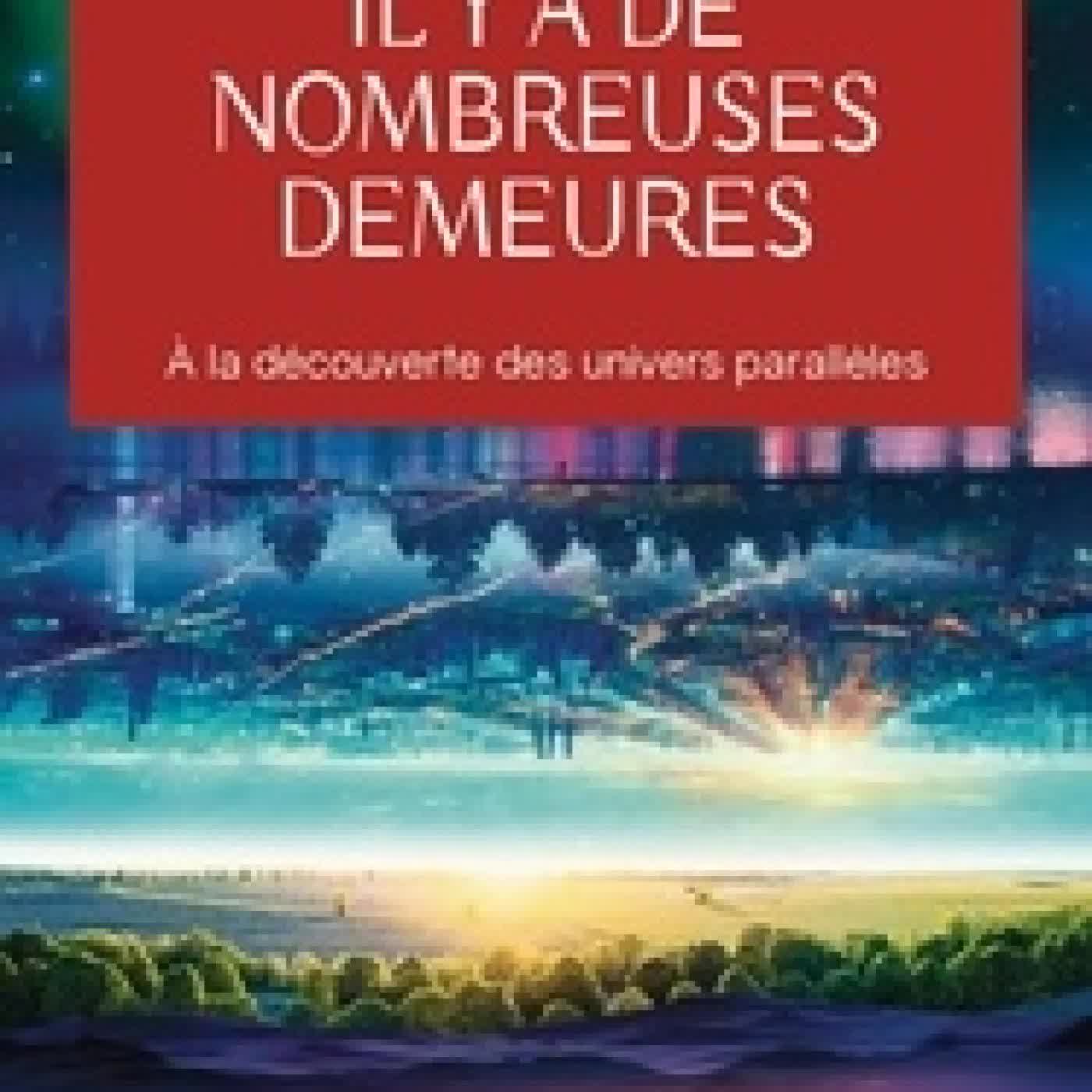 Lire en ligne : Il y a de nombreuses demeures. A la découverte des univers parallèles