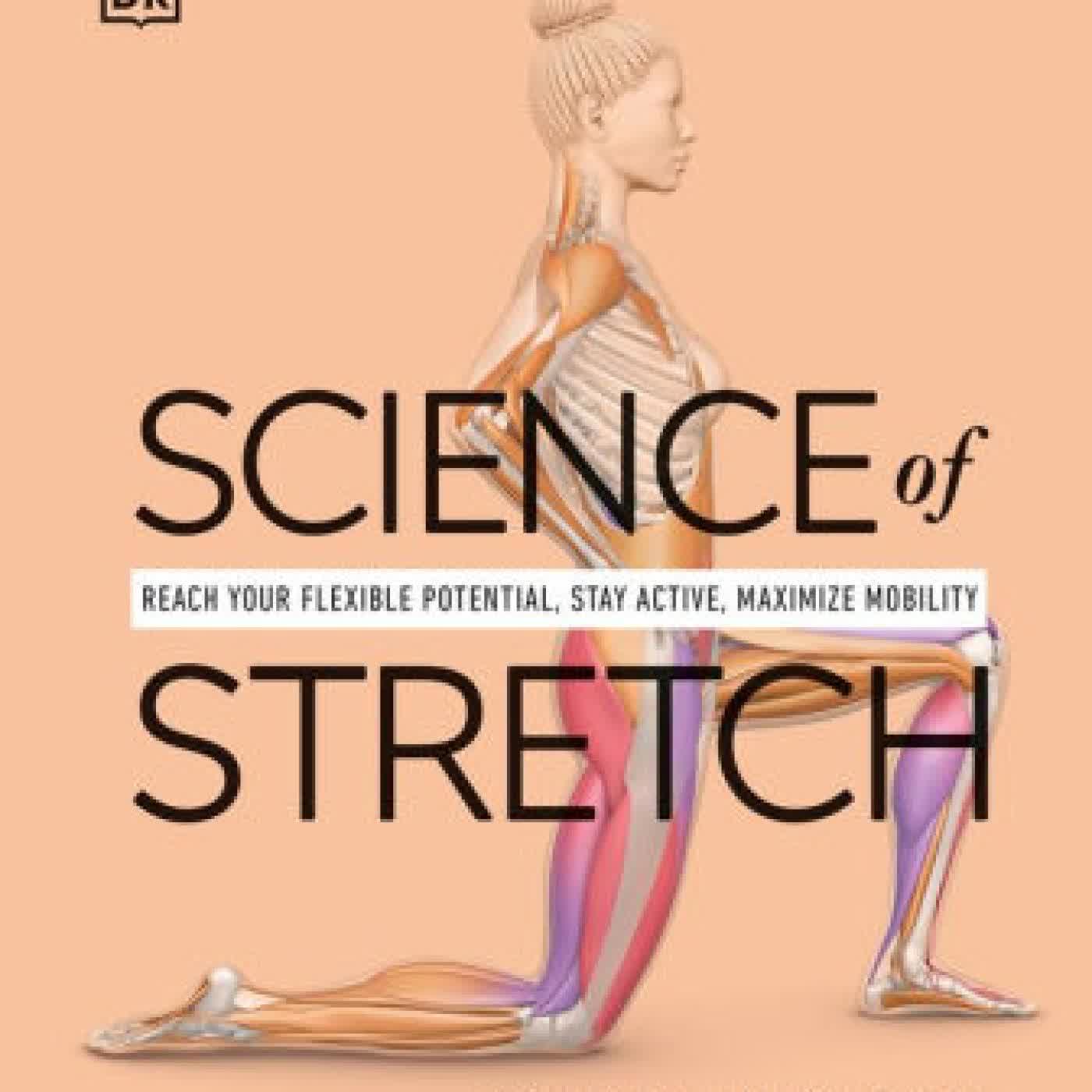Science of Stretch: Reach Your Flexible Potential, Stay Active, Maximize Mobility by Leada Malek on Iphone New Format