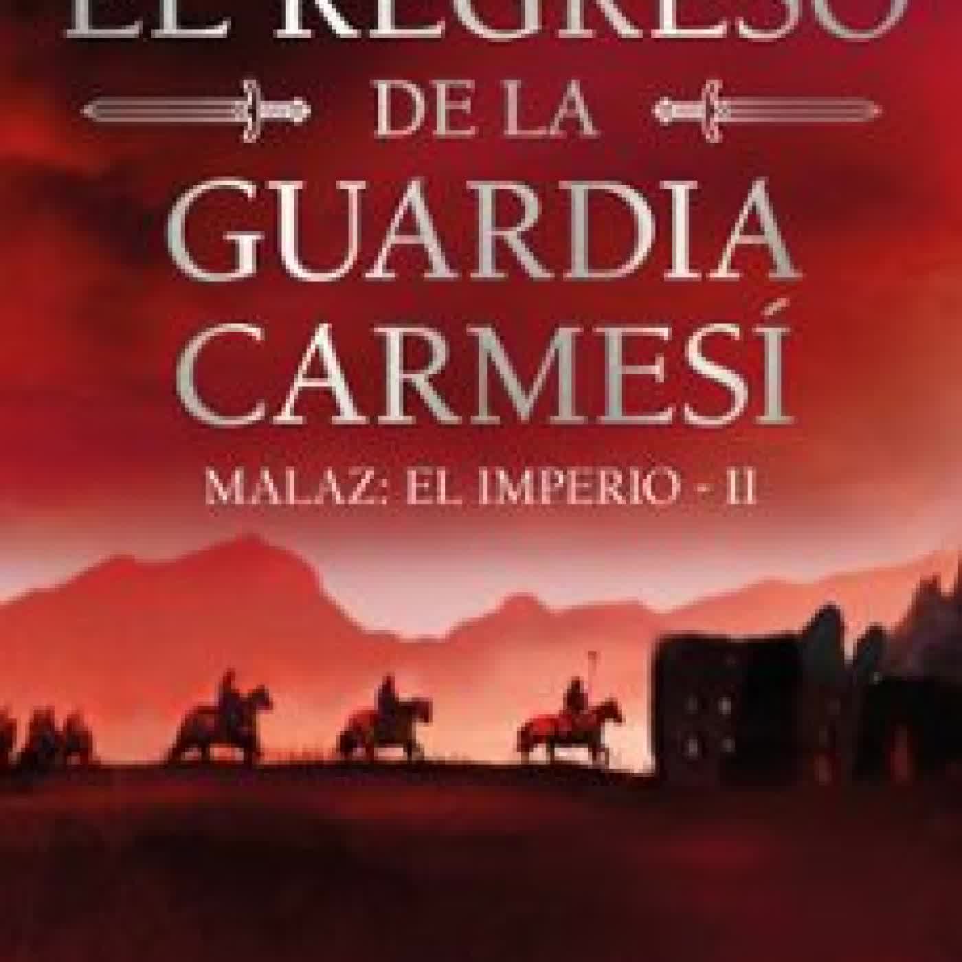 EL REGRESO DE LA GUARDIA CARMESÍ (MALAZ: EL IMPERIO 2) Ian C. Esslemont