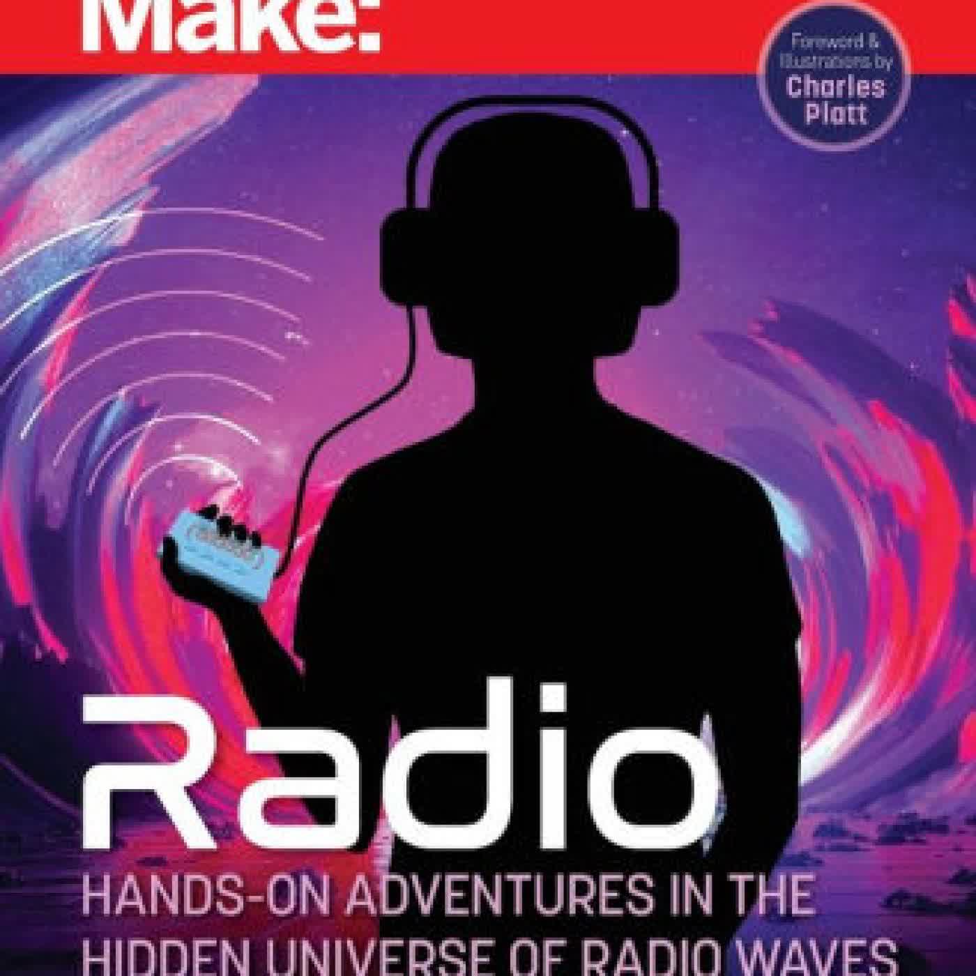 Make: Radio: Hands-On Adventures in the Hidden Universe of Radio Waves by Fredrik Jansson, Charles Platt, Michelle Lowman on Iphone New Format