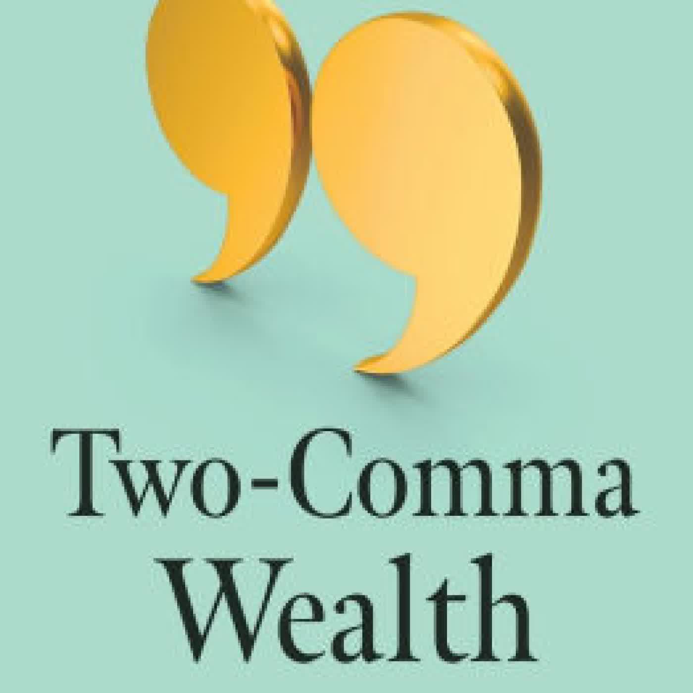 Read online: Two-Comma Wealth: Investment, Tax, and Estate Strategies to Consider When Your Net Worth Exceeds a Million Dollars by George Stefanou