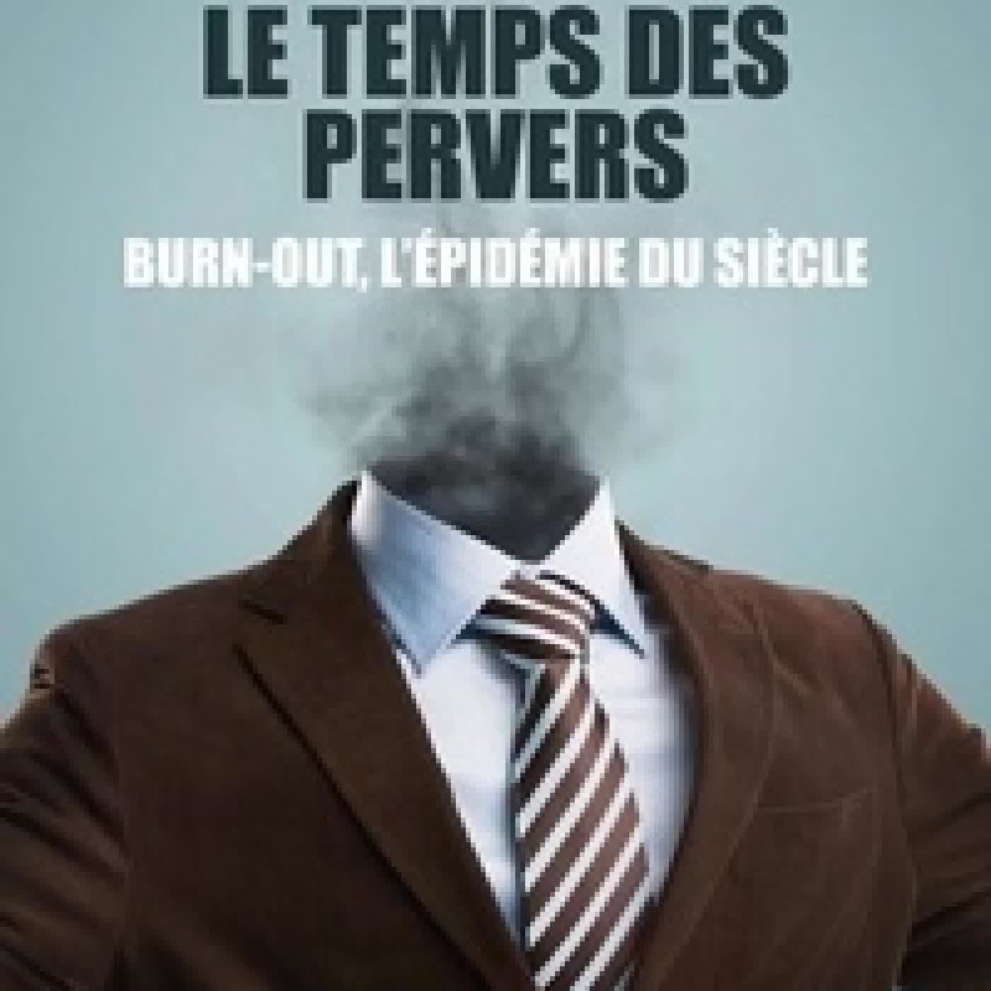Télécharger Pdf Le temps des pervers - Burn-out : l'épidémie du siècle