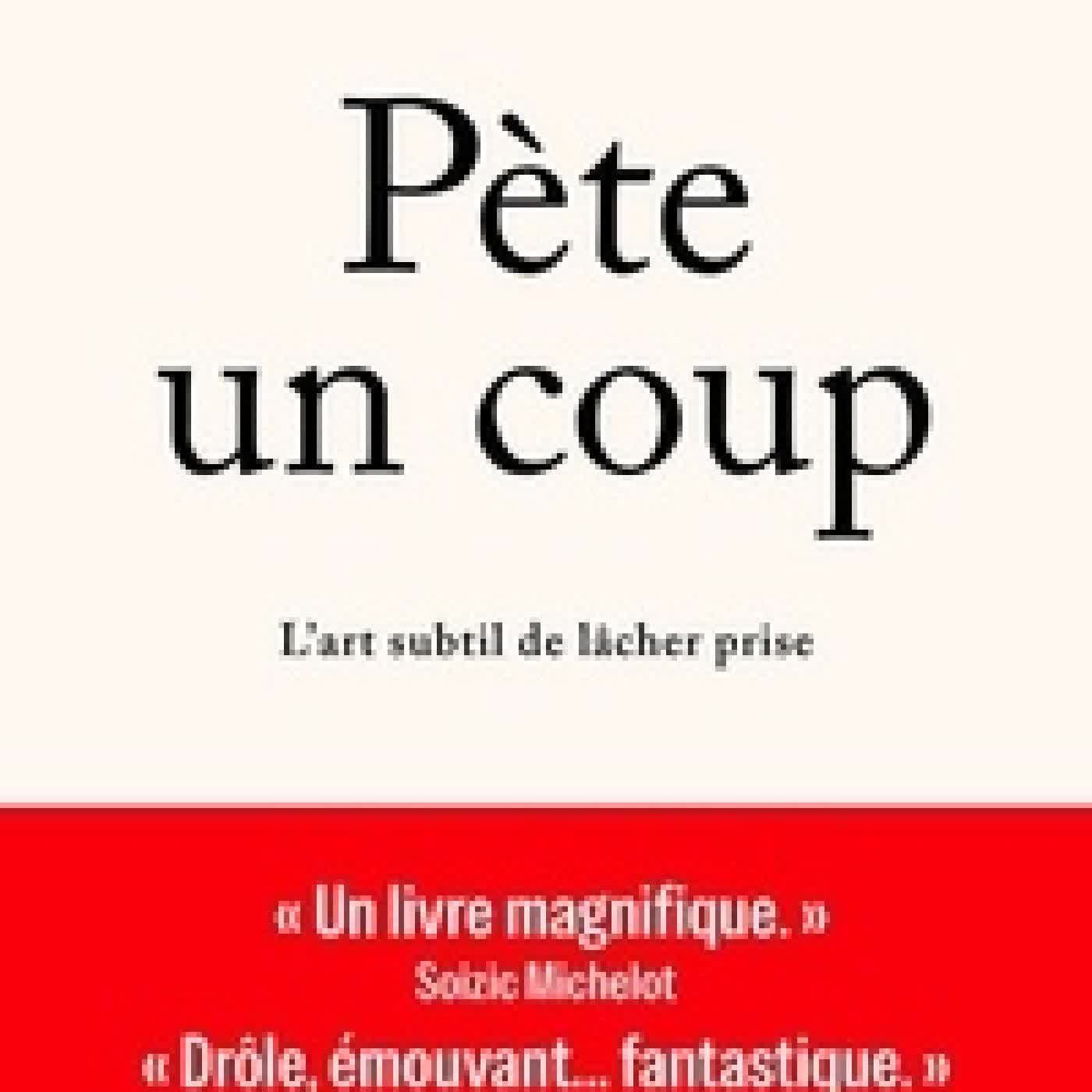 Télécharger Pdf Pète un coup. L'art subtil de lâcher prise